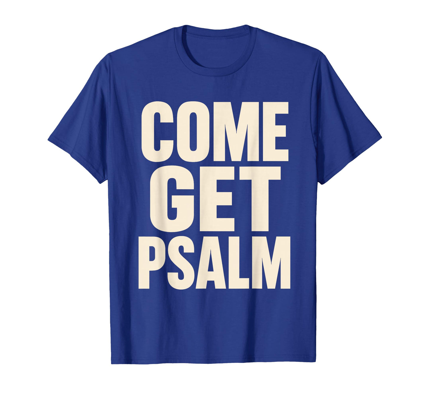 Minimalist Christian Come Get Psalm Jesus Bible Study Humor T-Shirt