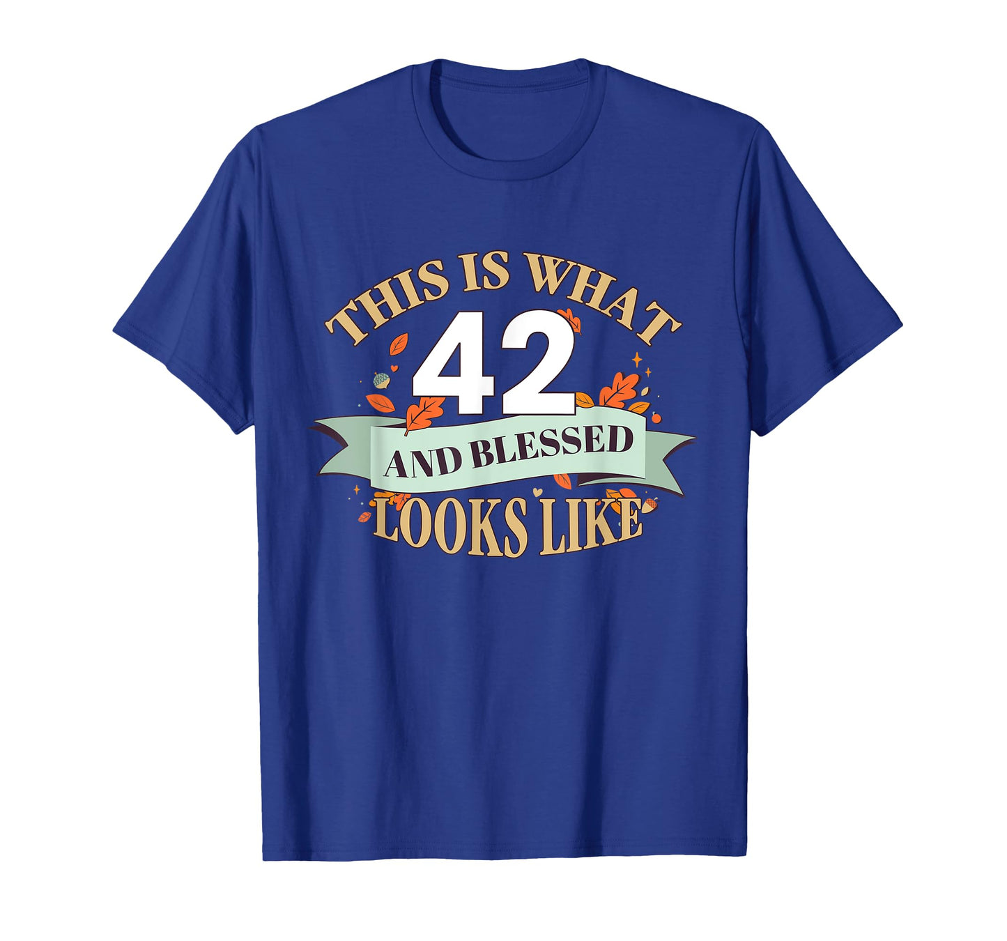 This Is What 42 And Blessed Looks Like 42nd Birthday T-Shirt