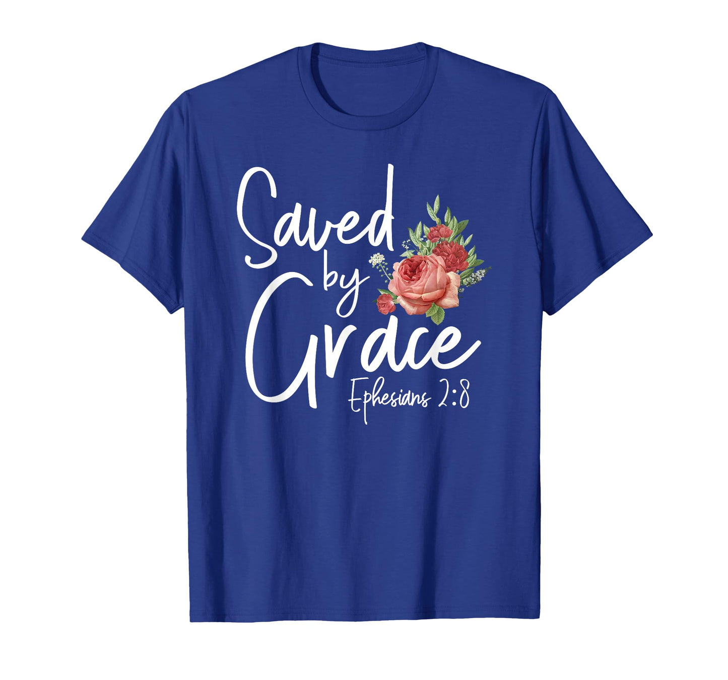 Christian Bible Verse Quote Rose Flower Ephesians 2:8 T-Shirt