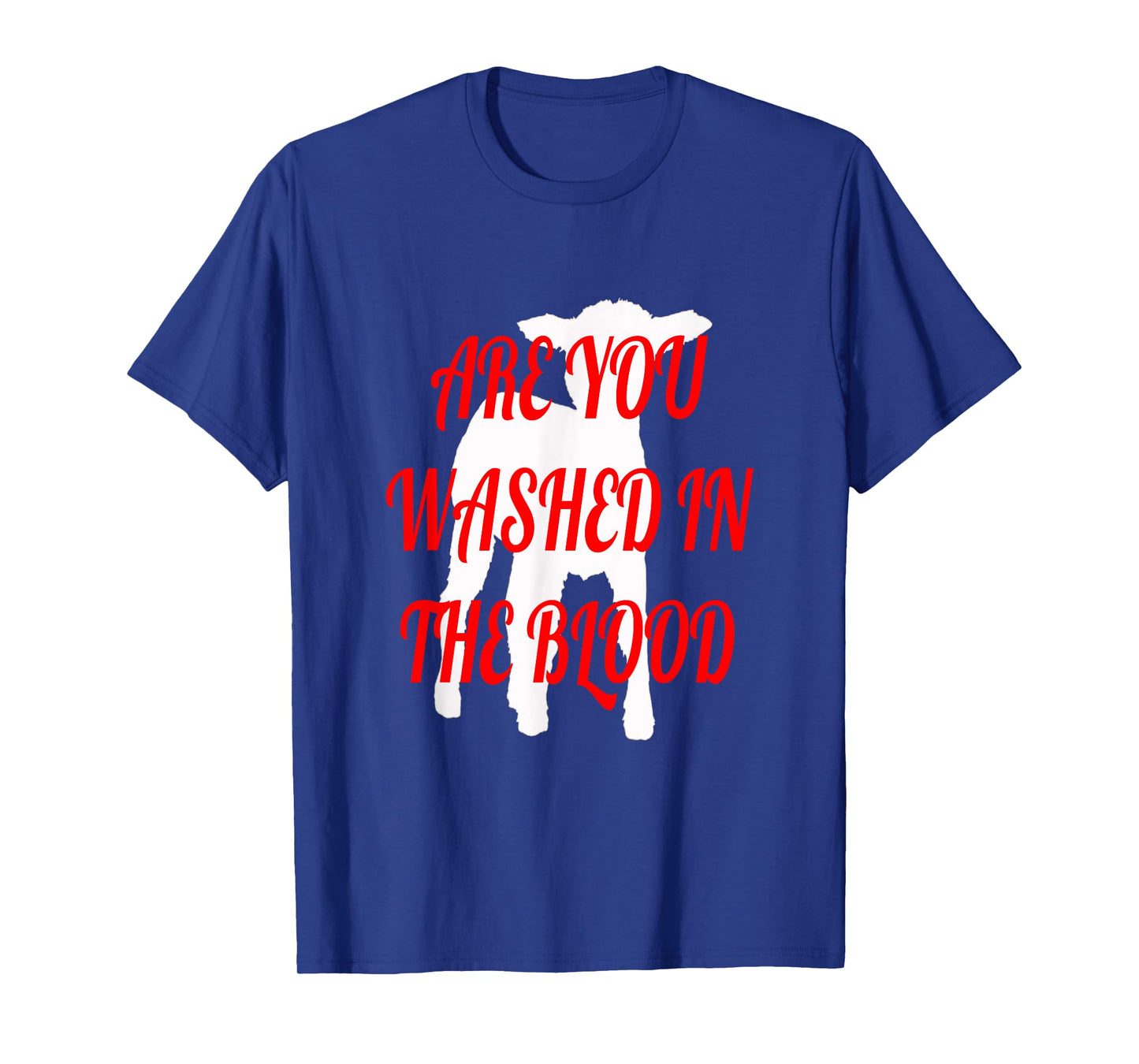 ARE YOU WASHED IN THE BLOOD T-Shirt