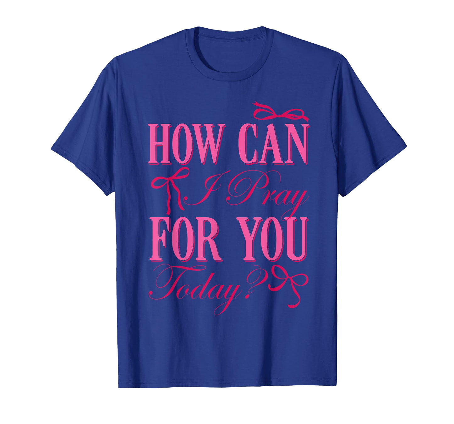 How Can I Pray for You Christian Faith Jesus Prayer Women T-Shirt