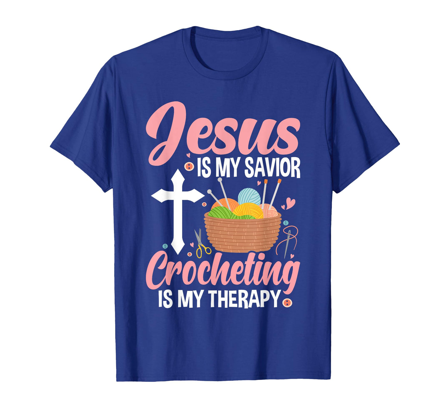 Jesus Is My Savior, Crocheting Is My Therapy Funny Crochet T-Shirt