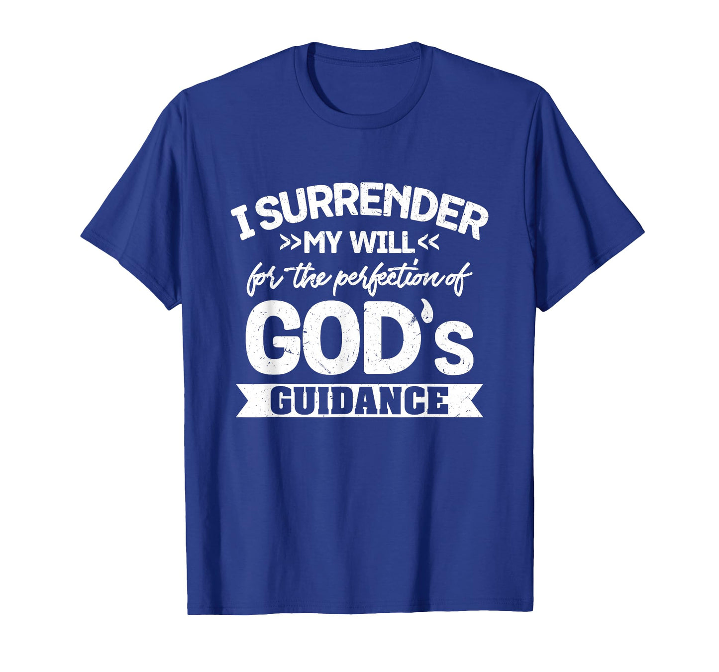 I Surrender My Will for The Perfection of God's Guidance T-Shirt
