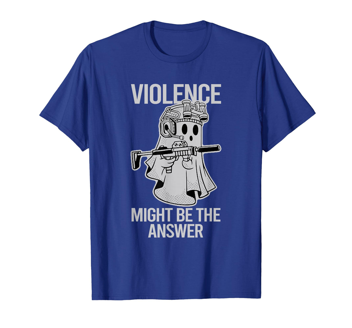 Awesome Violence Might Be The Answer Ghost Quote Saying T-Shirt