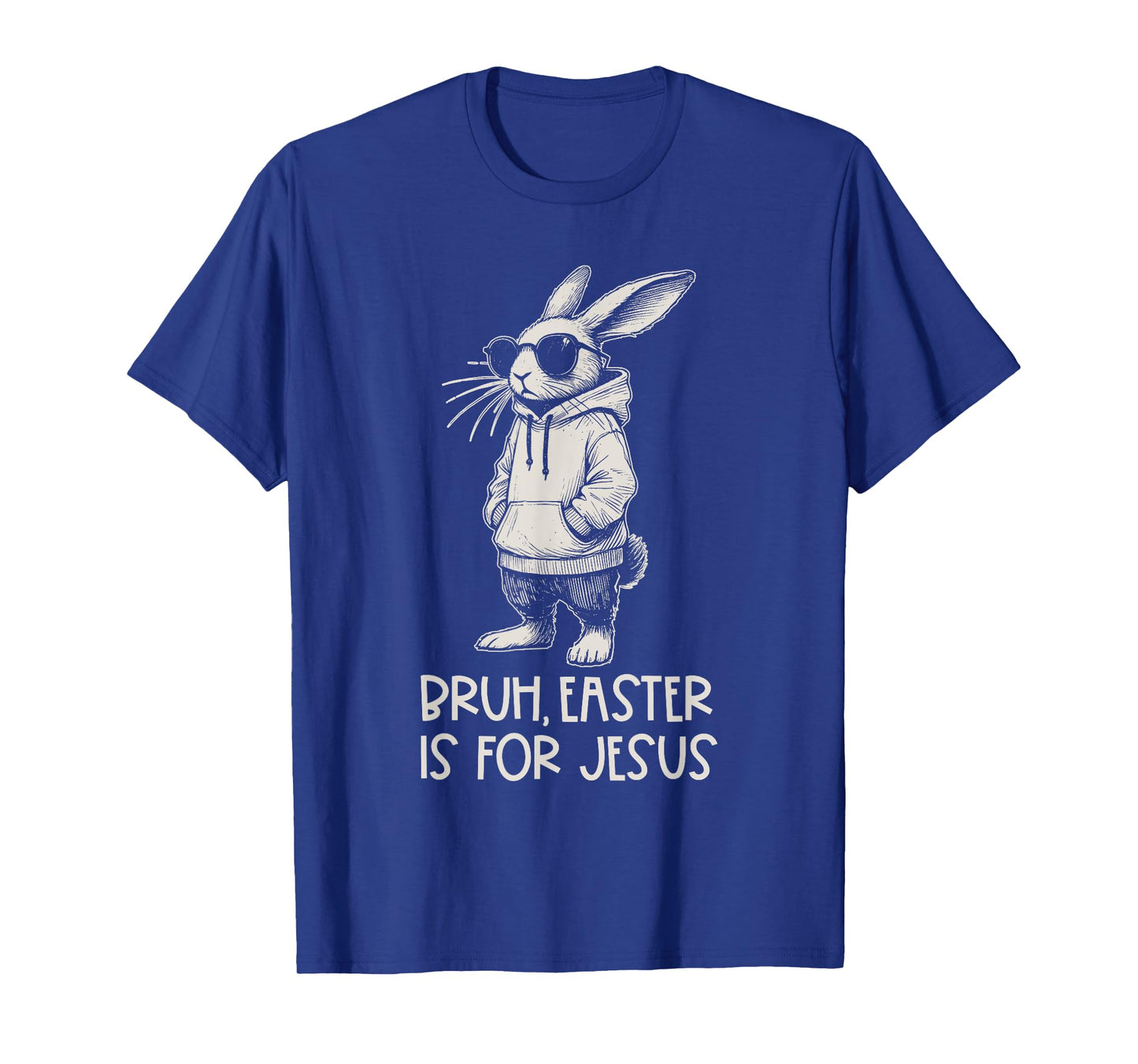 Bruh Easter Is For Jesus Christian Religious Men Women Kids T-Shirt