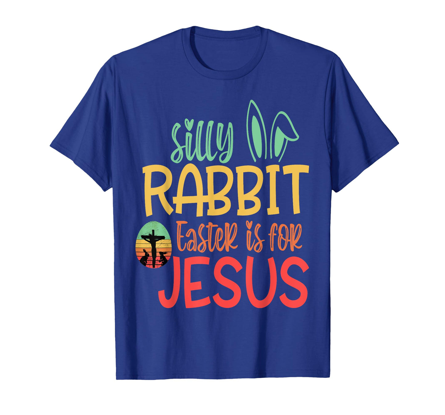 Silly Rabbit Easter Is For Jesus T-Shirt
