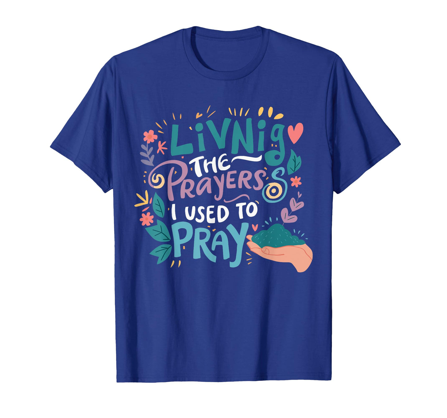 Living The Prayers I Used To Pray T-Shirt