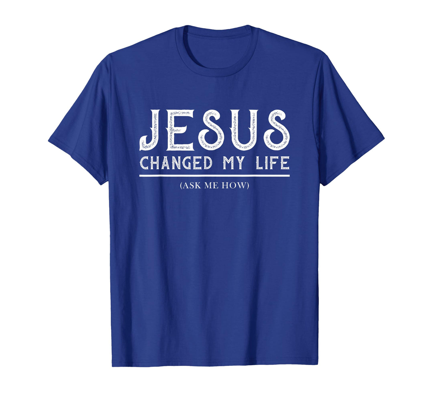 Jesus Changed My Life Ask Me How Christian Jesus T-Shirt