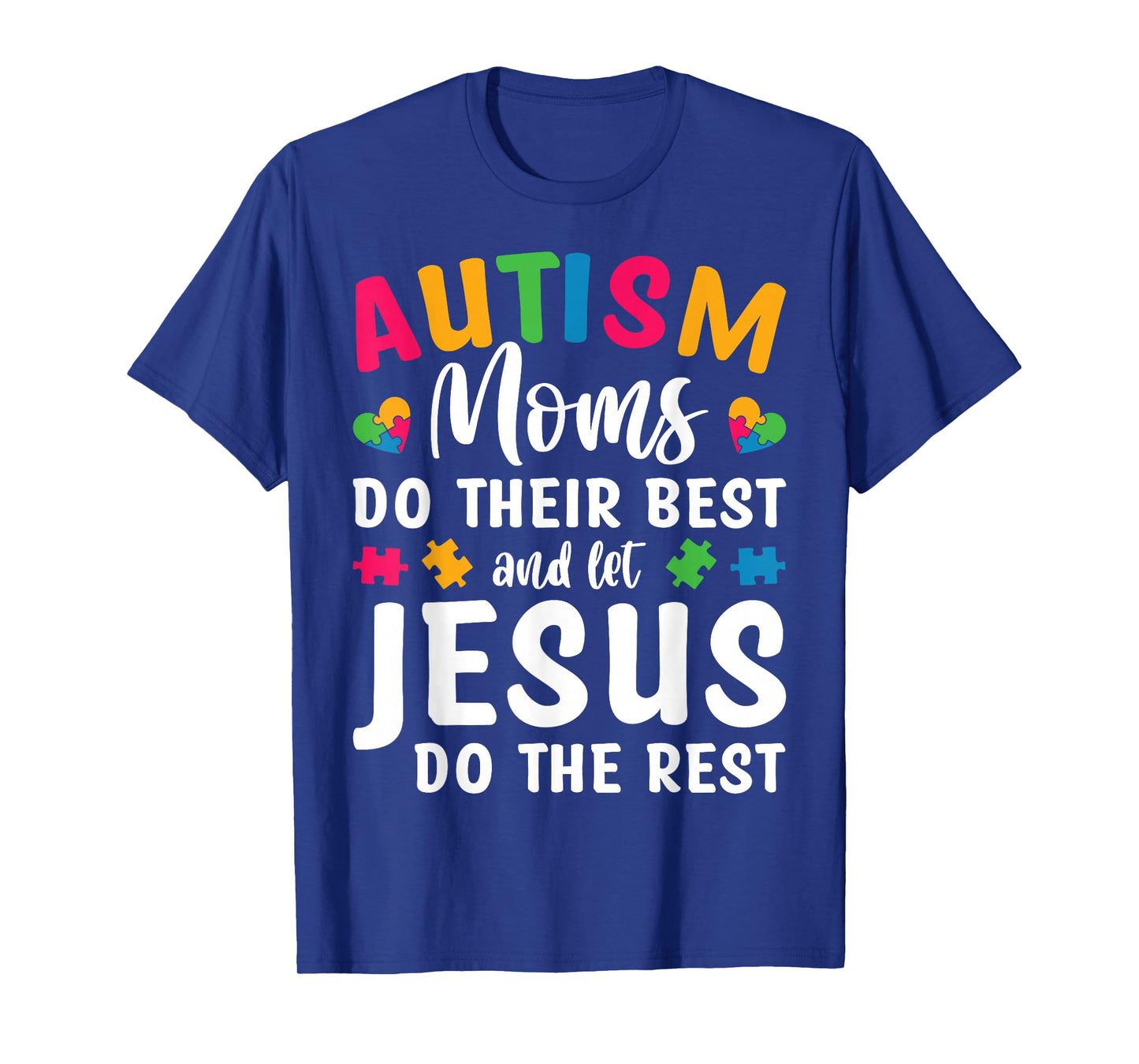 Autism Moms Do Their Best And Let Jesus Do The Rest T-Shirt
