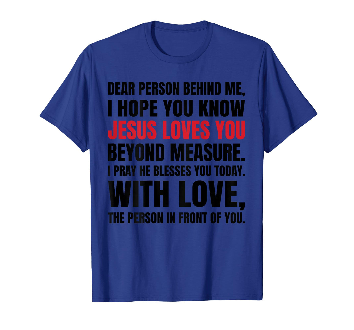 Dear Person Behind me I Hope You Know Jesus Loves (Back) T-Shirt