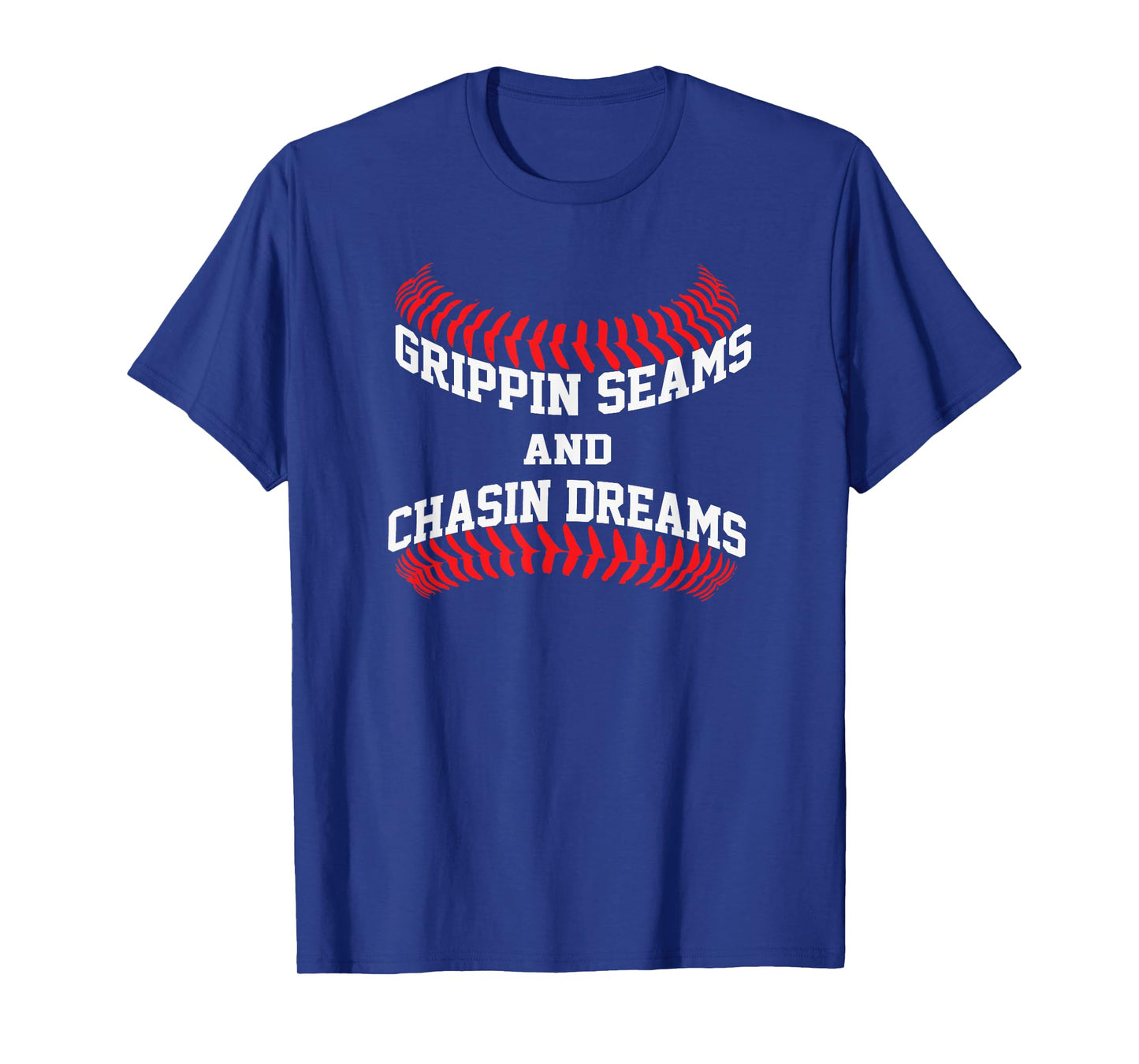 Baseball Pitcher Saying Grippin Seams and Chasin Dreams T-Shirt