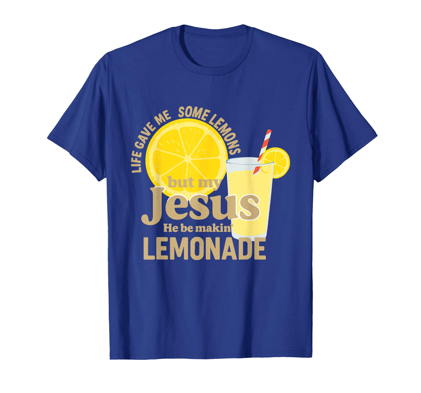 Life Gave Me Lemons Jesus He Be Makin' Lemonade Christian T-Shirt