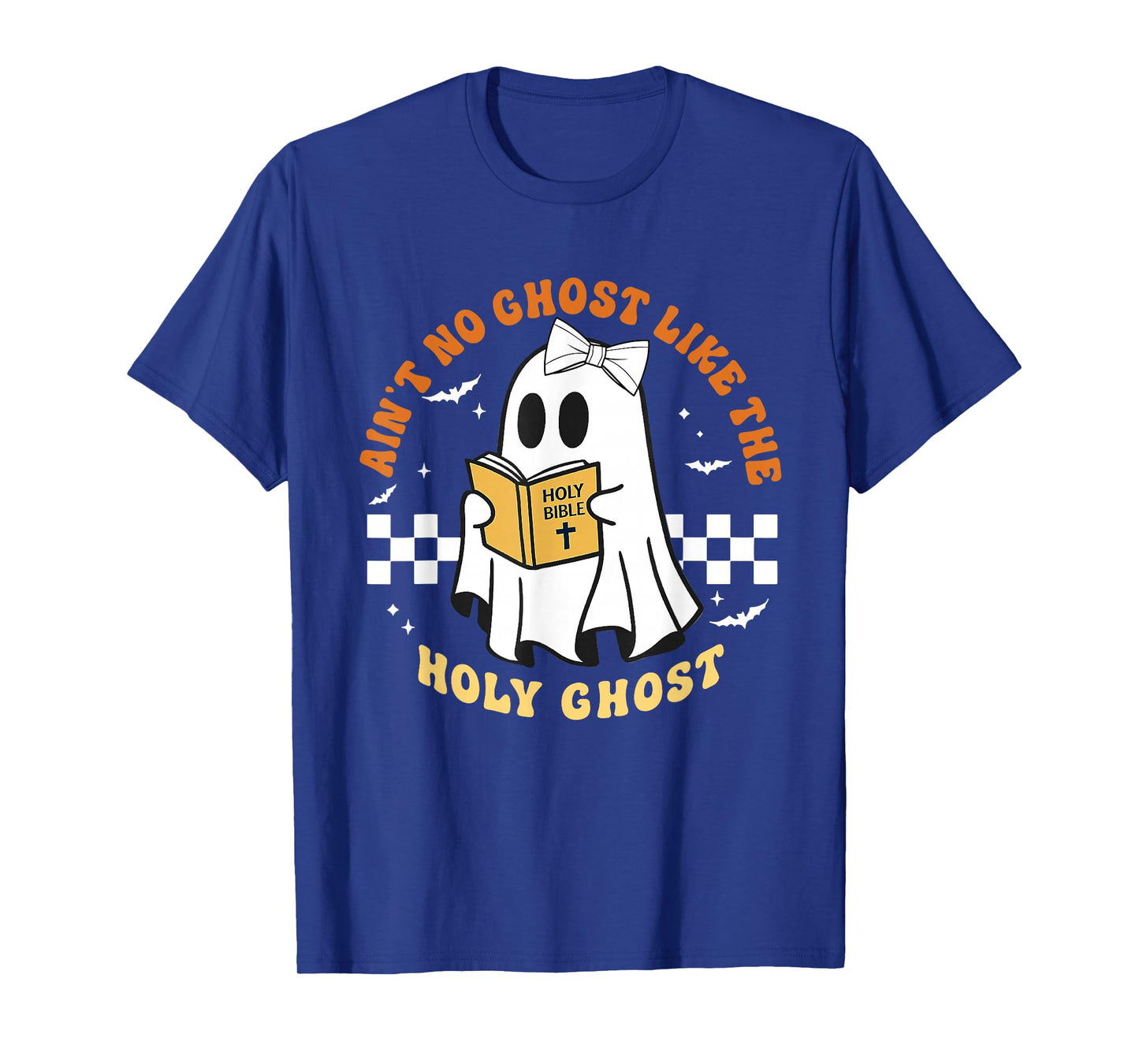 Ain't No Ghost Like The Holy Ghost Halloween Men Women T-Shirt