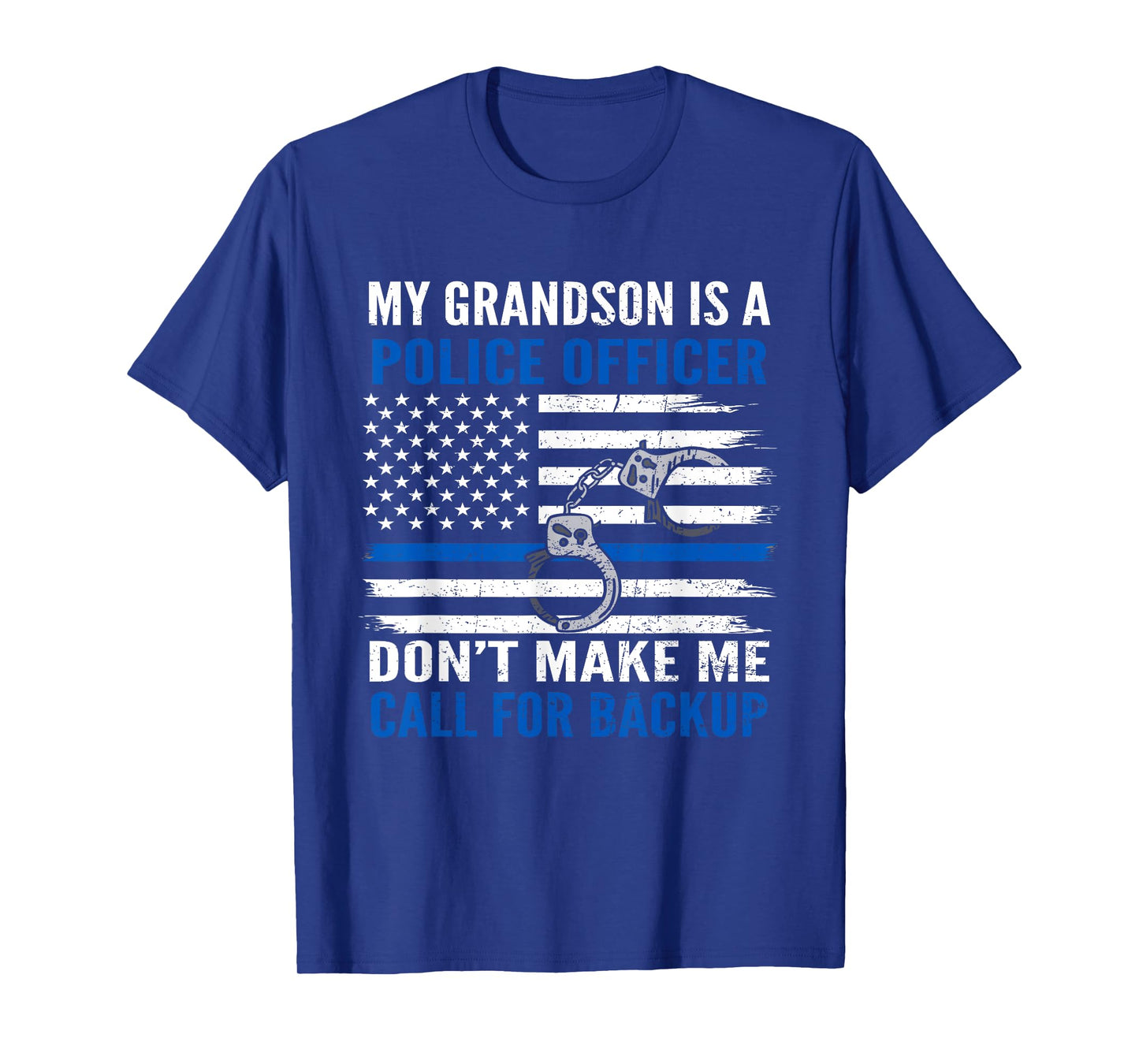 My Grandson Is Police Officer Don't Make Me Call For Backup T-Shirt