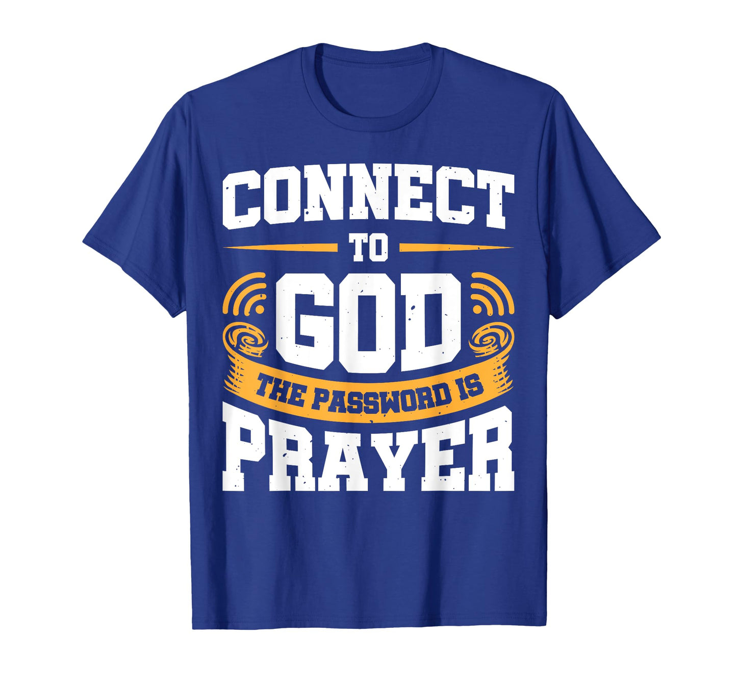Connect To God The Password Is Prayer T-Shirt