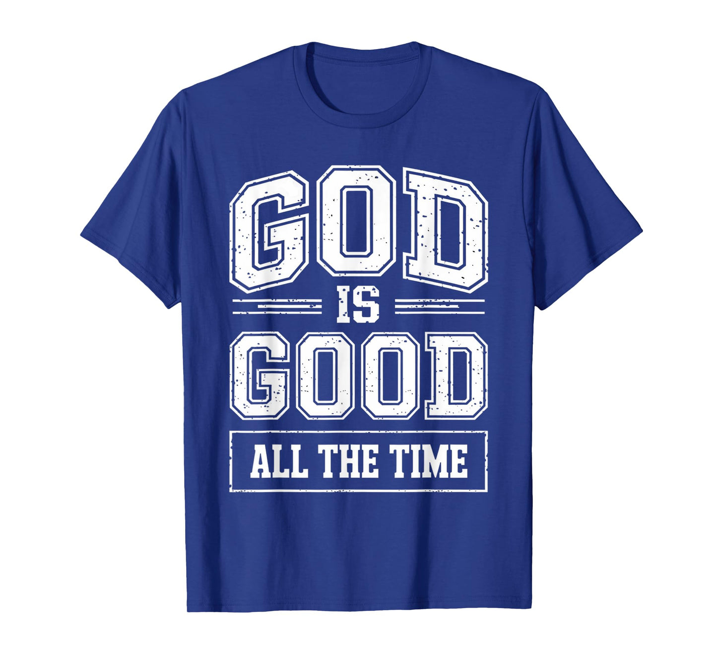 God is Good All The Time Christian Faith Quote Bible Verse T-Shirt