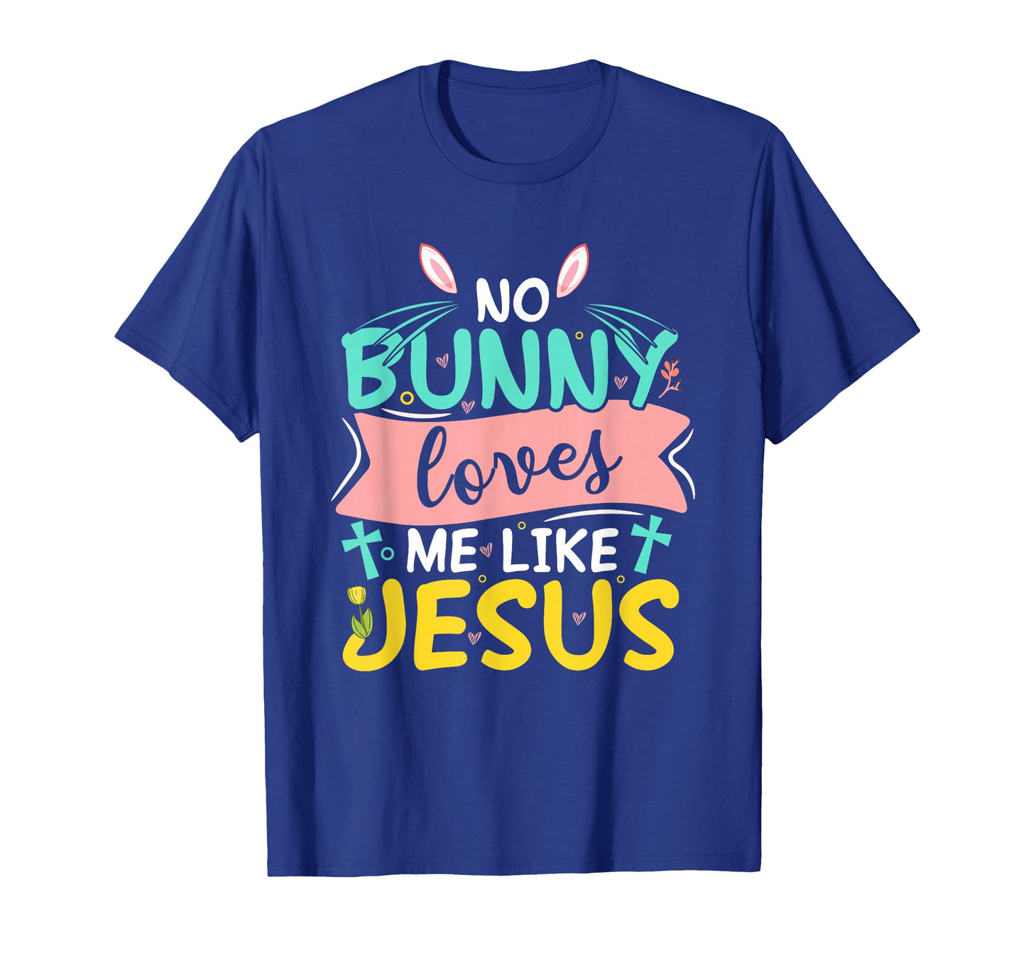 No Bunny Loves Me Like Jesus T-Shirt