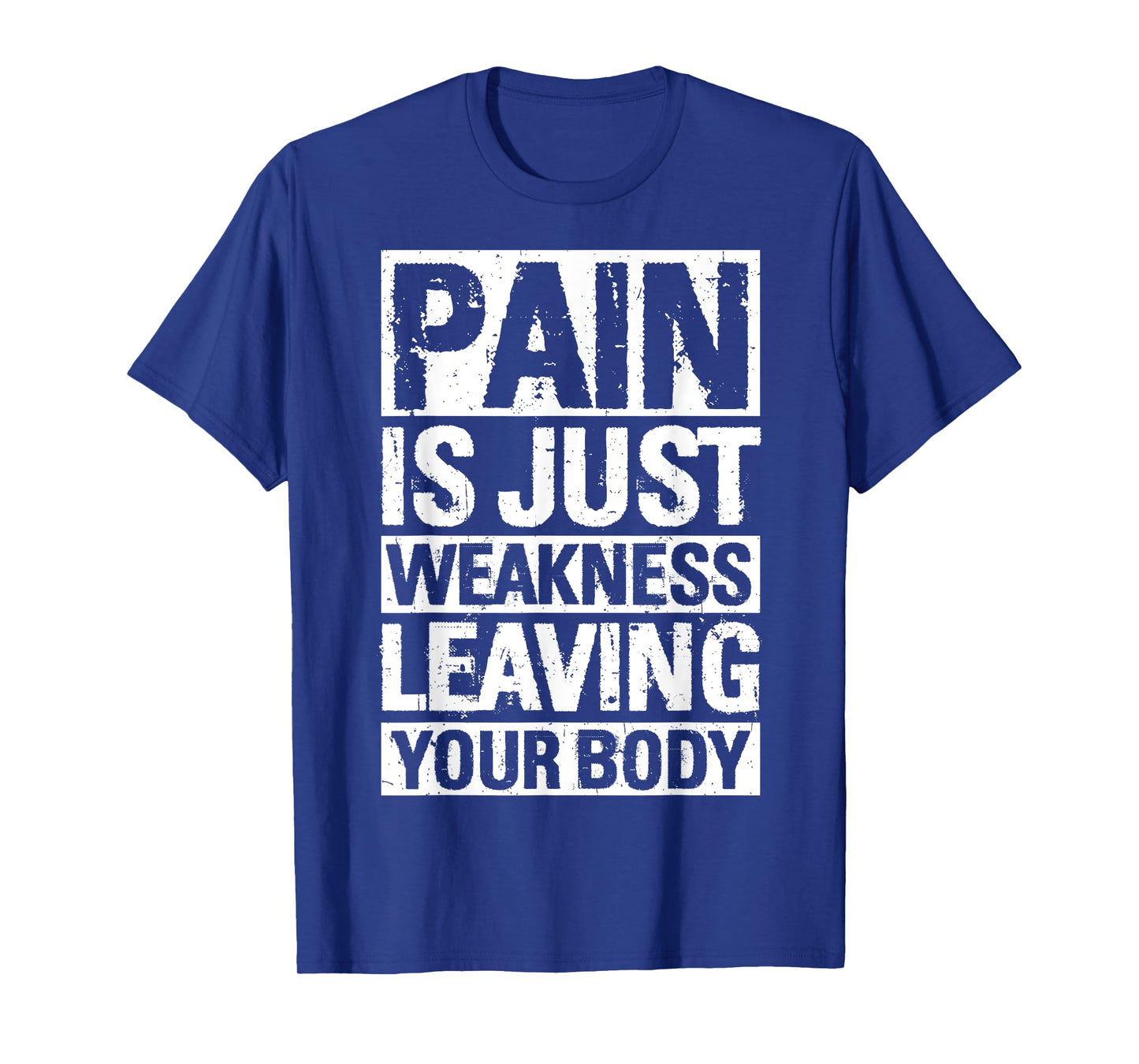 Pain is JUST Weakness Leaving Your Body Motivational Quote T-Shirt