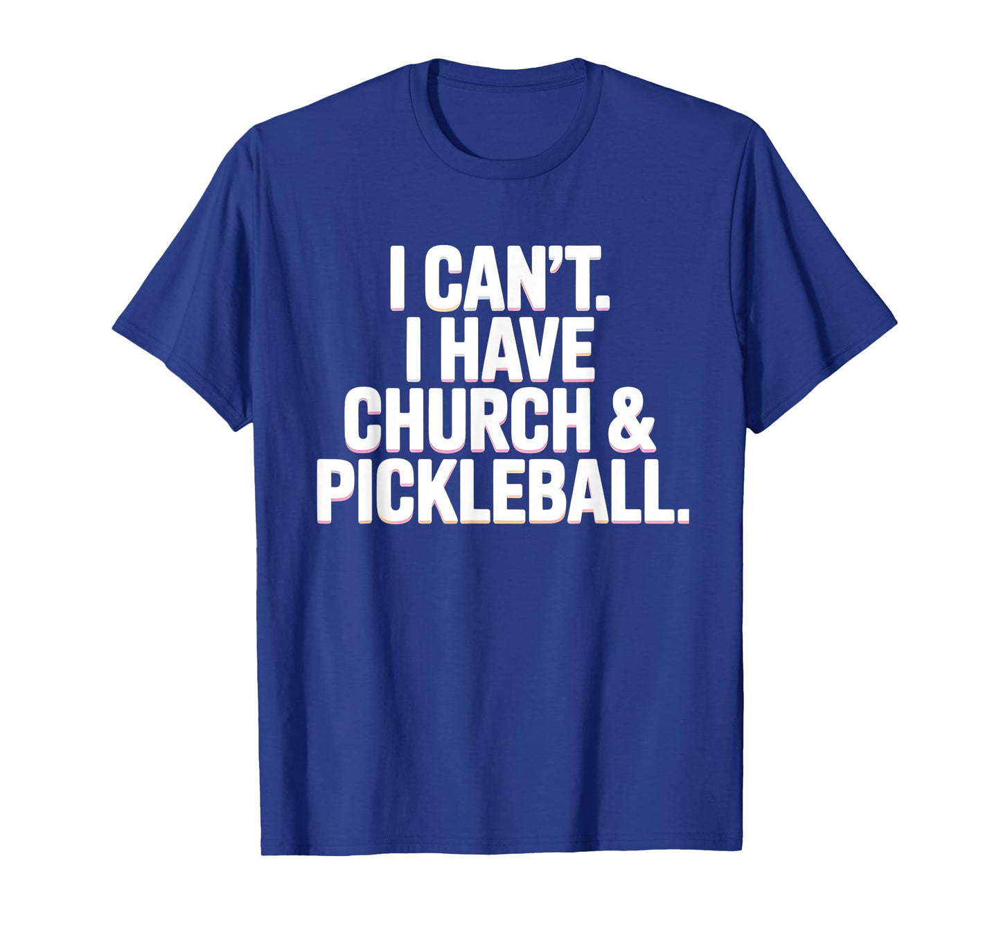 I Can’t I Have Church and Pickleball Player Life T-Shirt