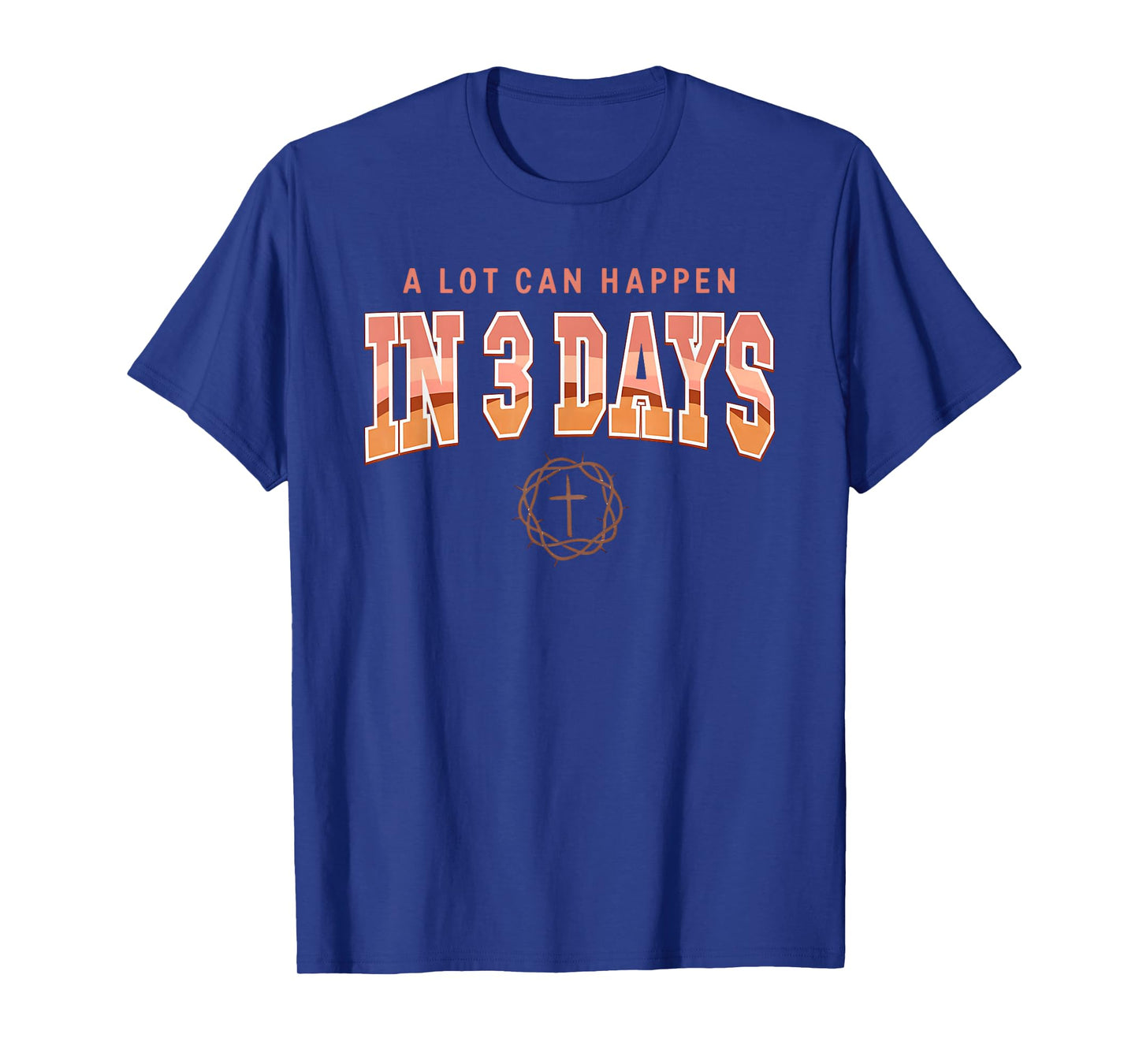 Easter Day Shirt A Lot Can Happen In 3 Days Easter Religious T-Shirt