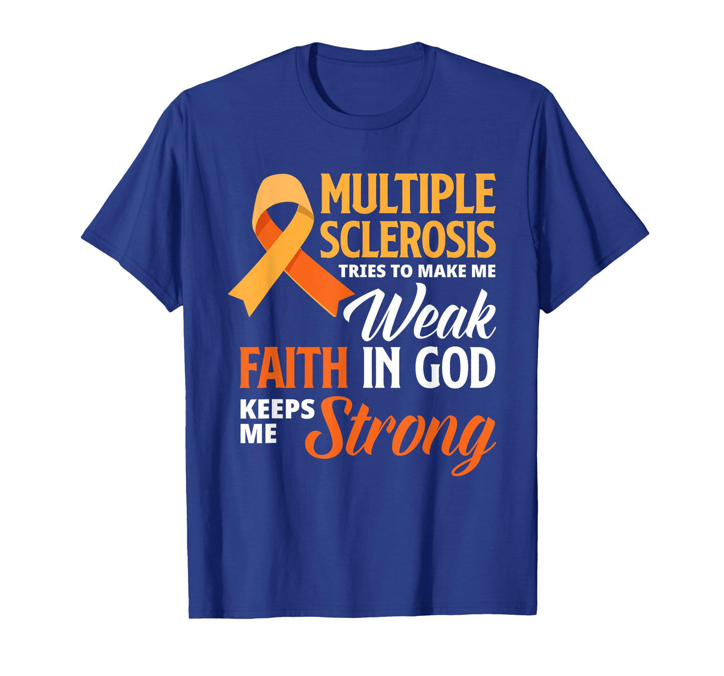 Multiple Sclerosis Faith God Jesus Multiple Sclerosis T-Shirt