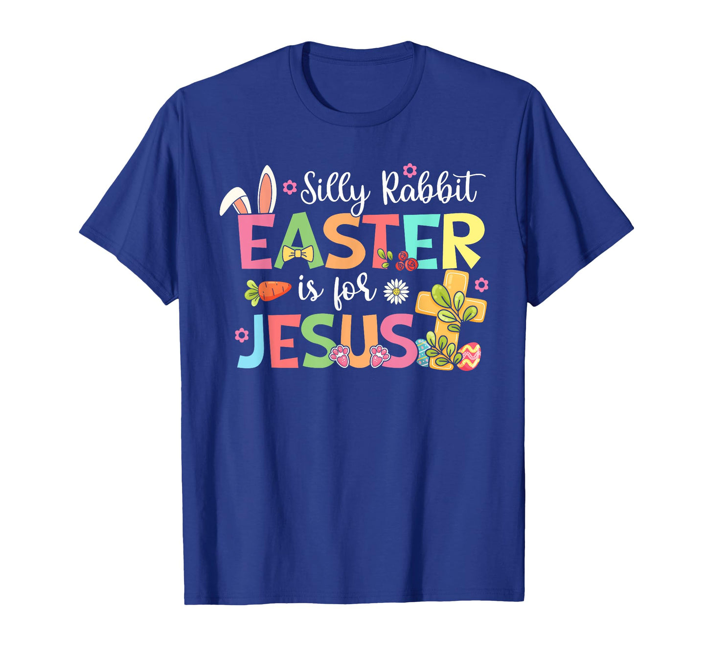 Silly Rabbit Easter Is For Jesus Cute Bunny Christian Faith T-Shirt