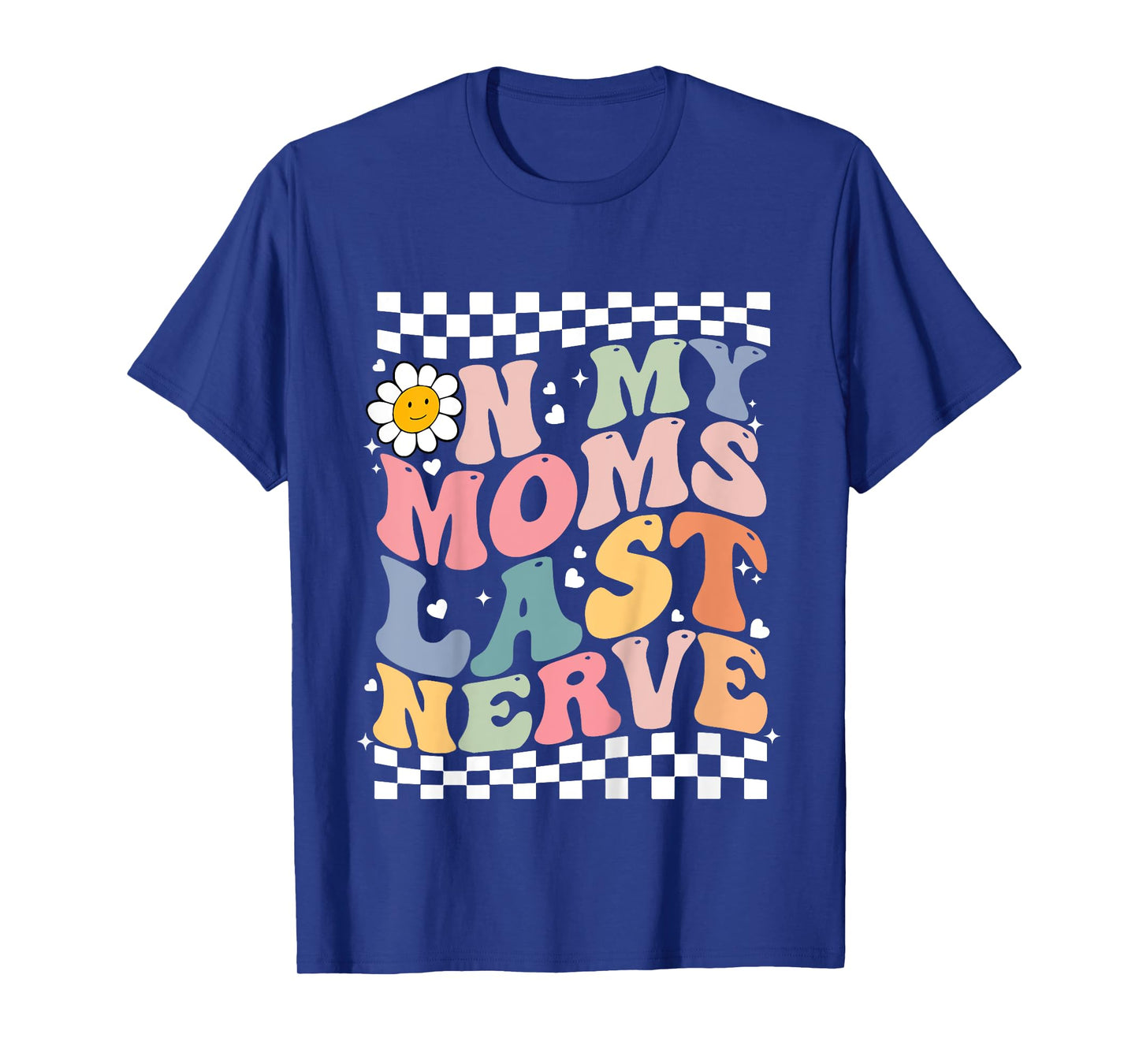 On My Moms Last Nerve for kids Boys Girls Funny Groovy Quote T-Shirt