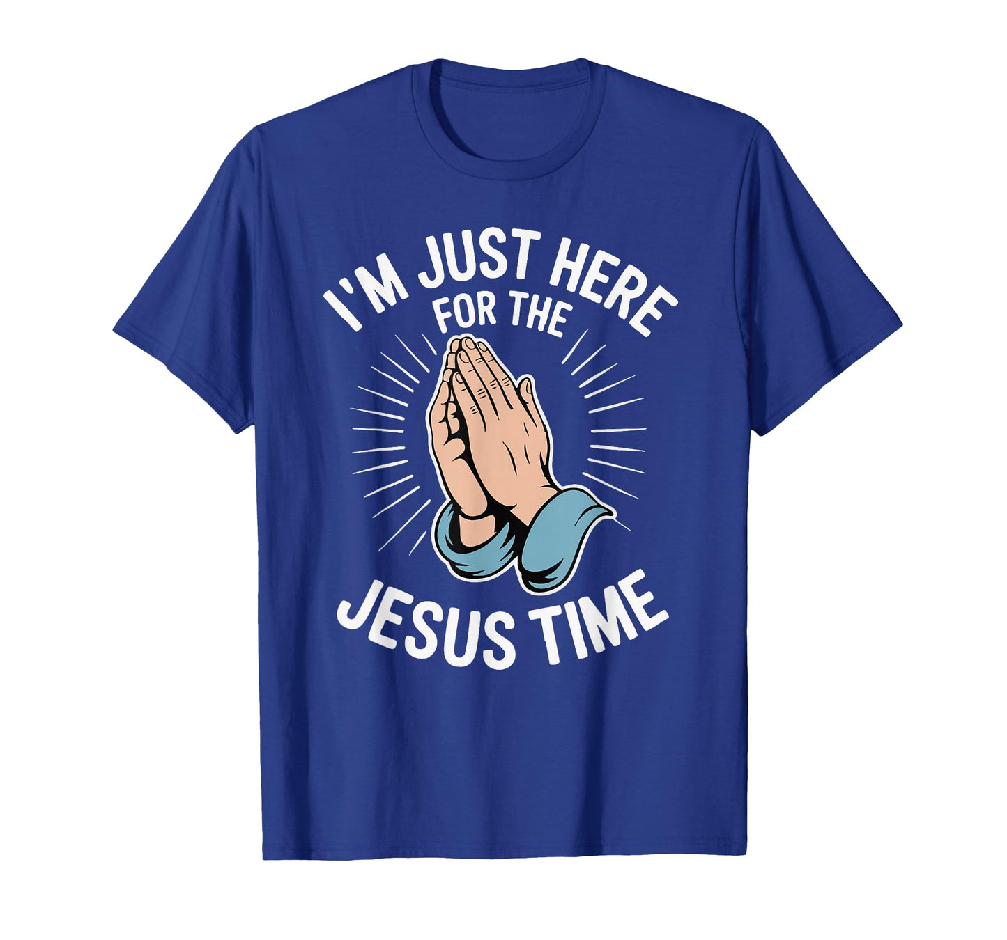 I'm Just Here for The Jesus Time T-Shirt