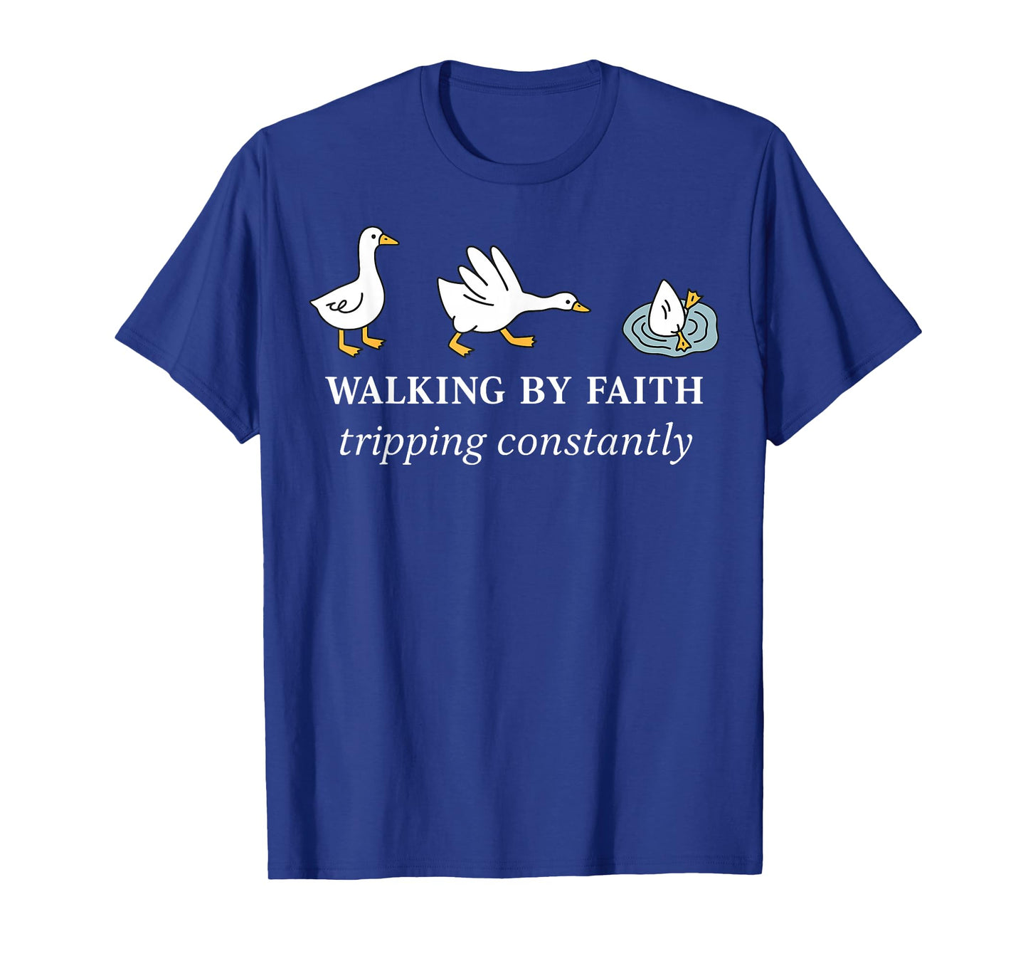 Christian Goose Walking By Faith Tripping Constantly Bible T-Shirt