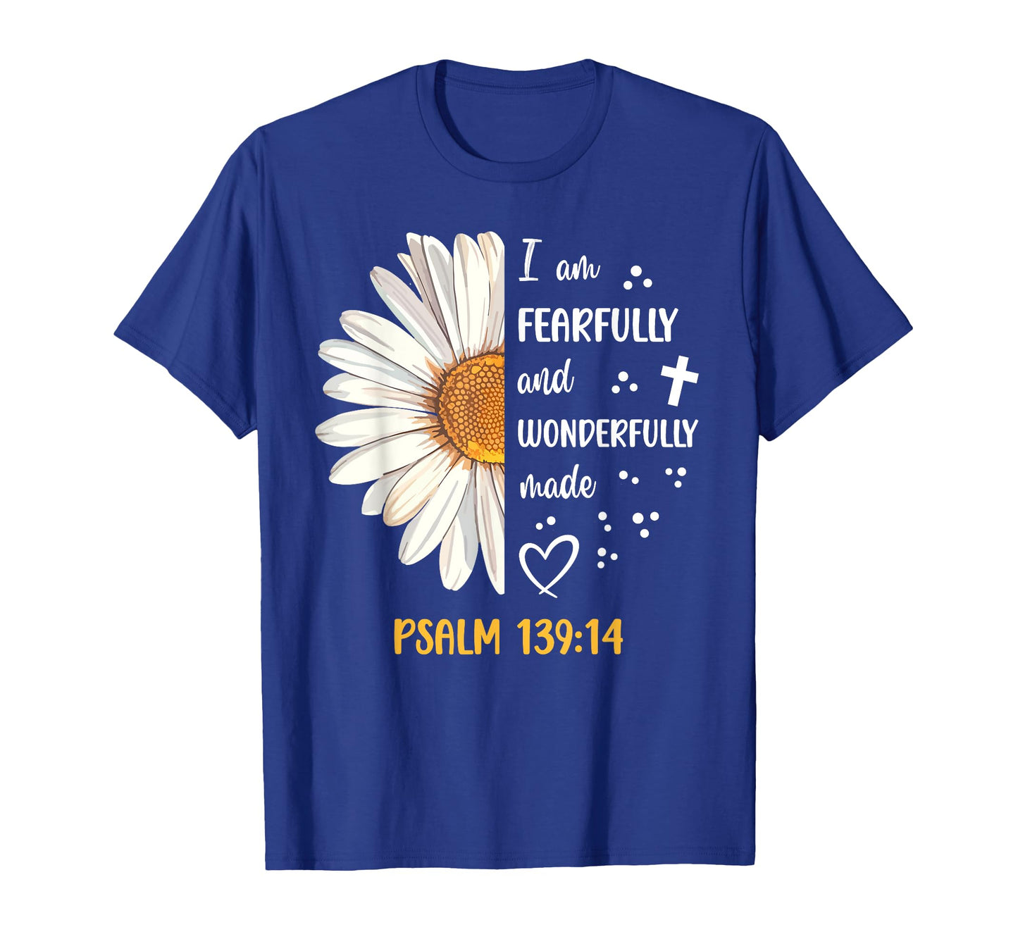 Cute Daisy I Am Fearfully and Wonderfully Made Psalm 139:14 T-Shirt