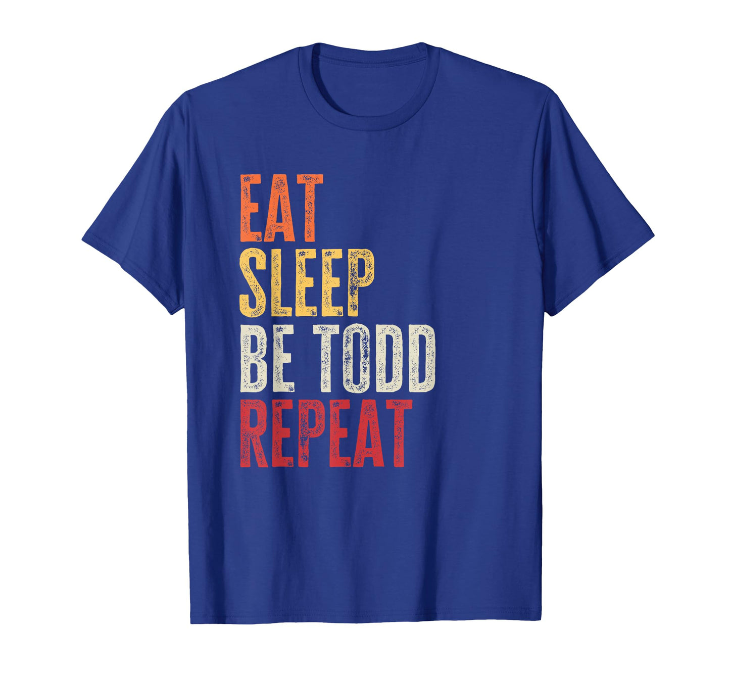 Personalized Name Funny Retro Eat Sleep Be Todd T-Shirt