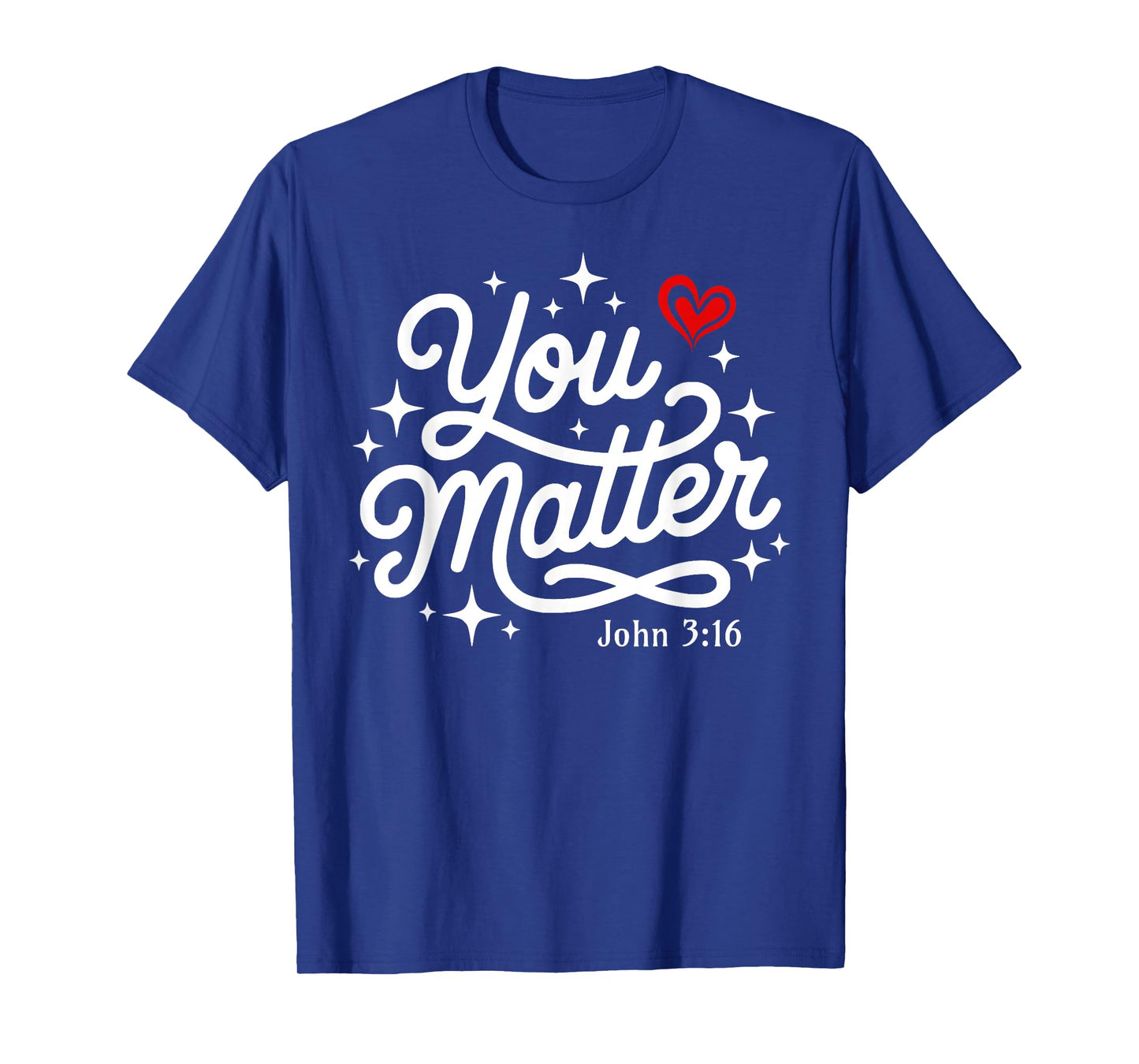 You Matter John 3:16 Faith Based Bible Verse Christian T-Shirt