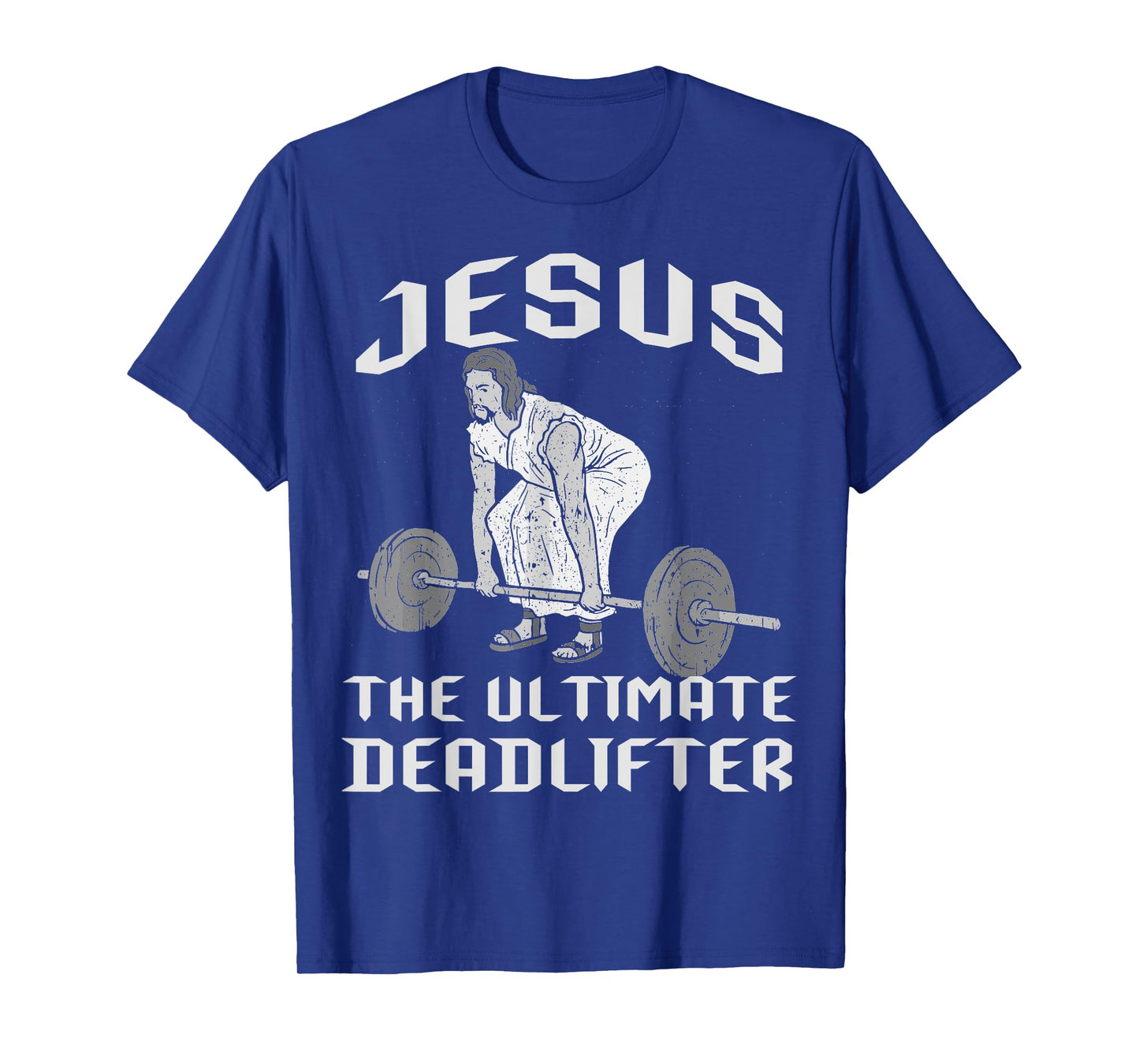 Jesus The Ultimate Deadlifter Gym Joke Dead Lift Christ Fun T-Shirt