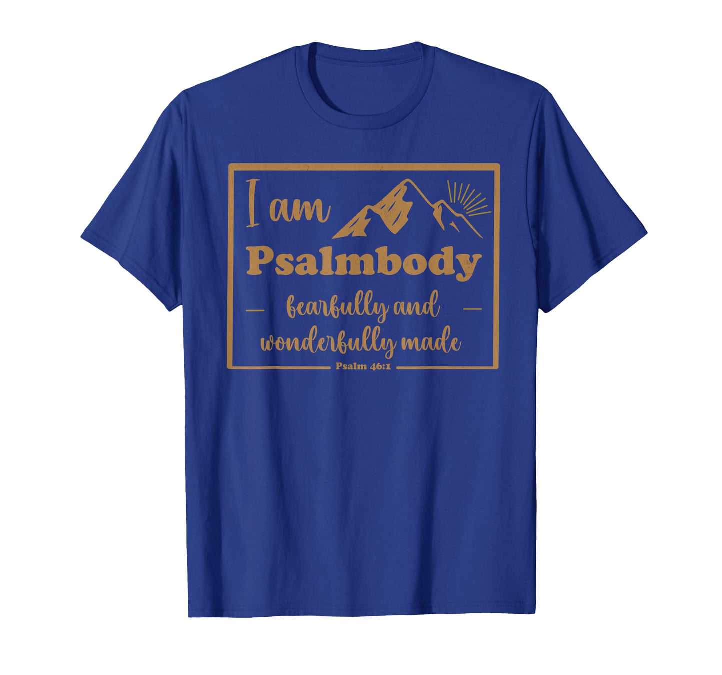 I'm Psalmbody Motivational Christian Bible Verse Psalm 46 1 T-Shirt