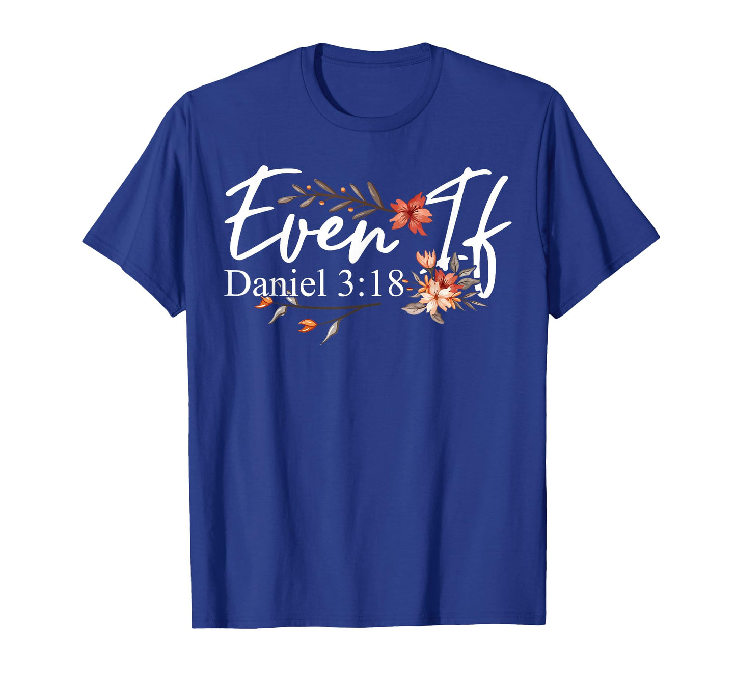 Christian Bible Verse Faith God Daniel 3:18 Even If Daniel T-Shirt