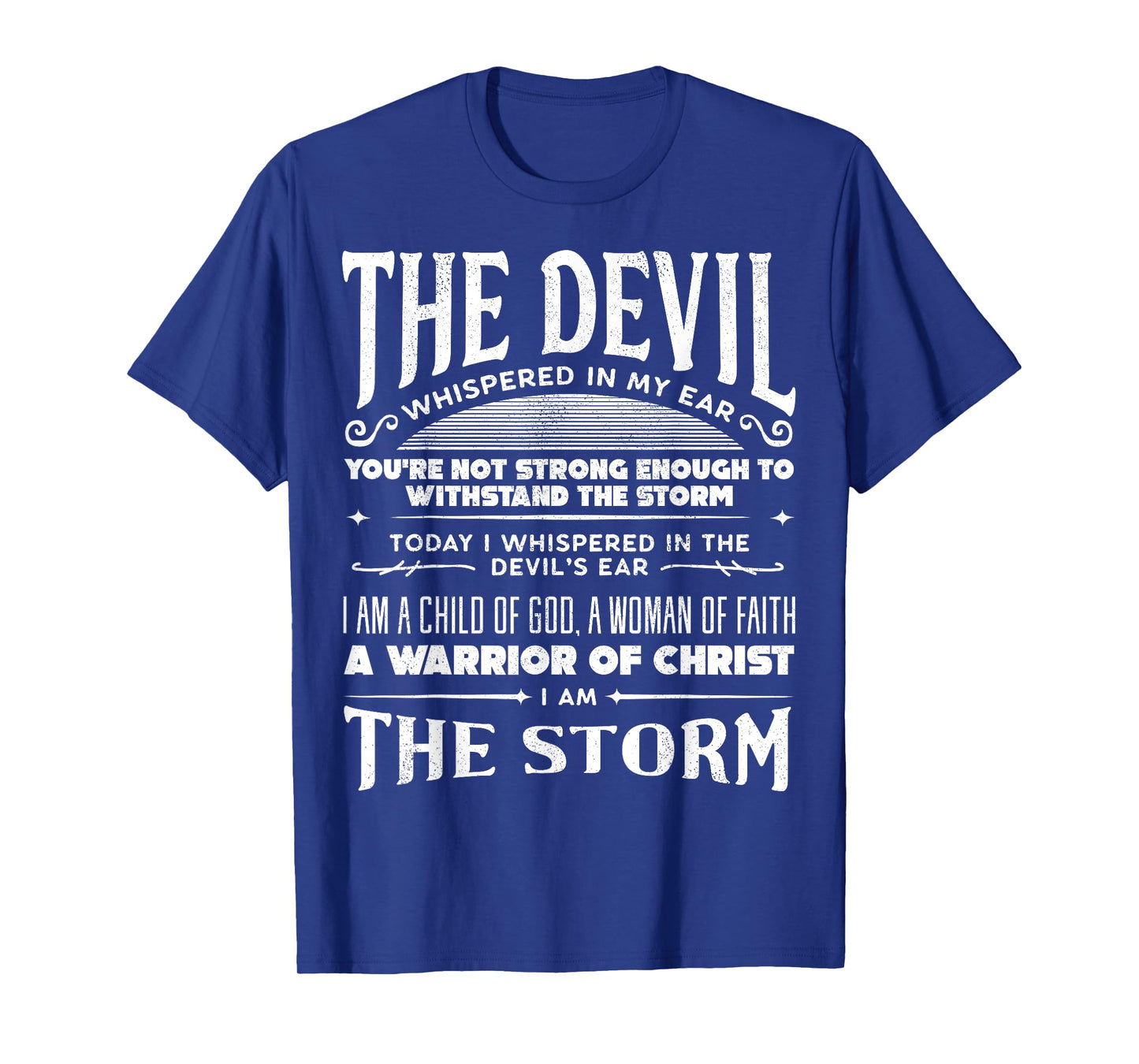 I Am A Child Of God - A Warrior Of Christ - I Am The Storm T-Shirt