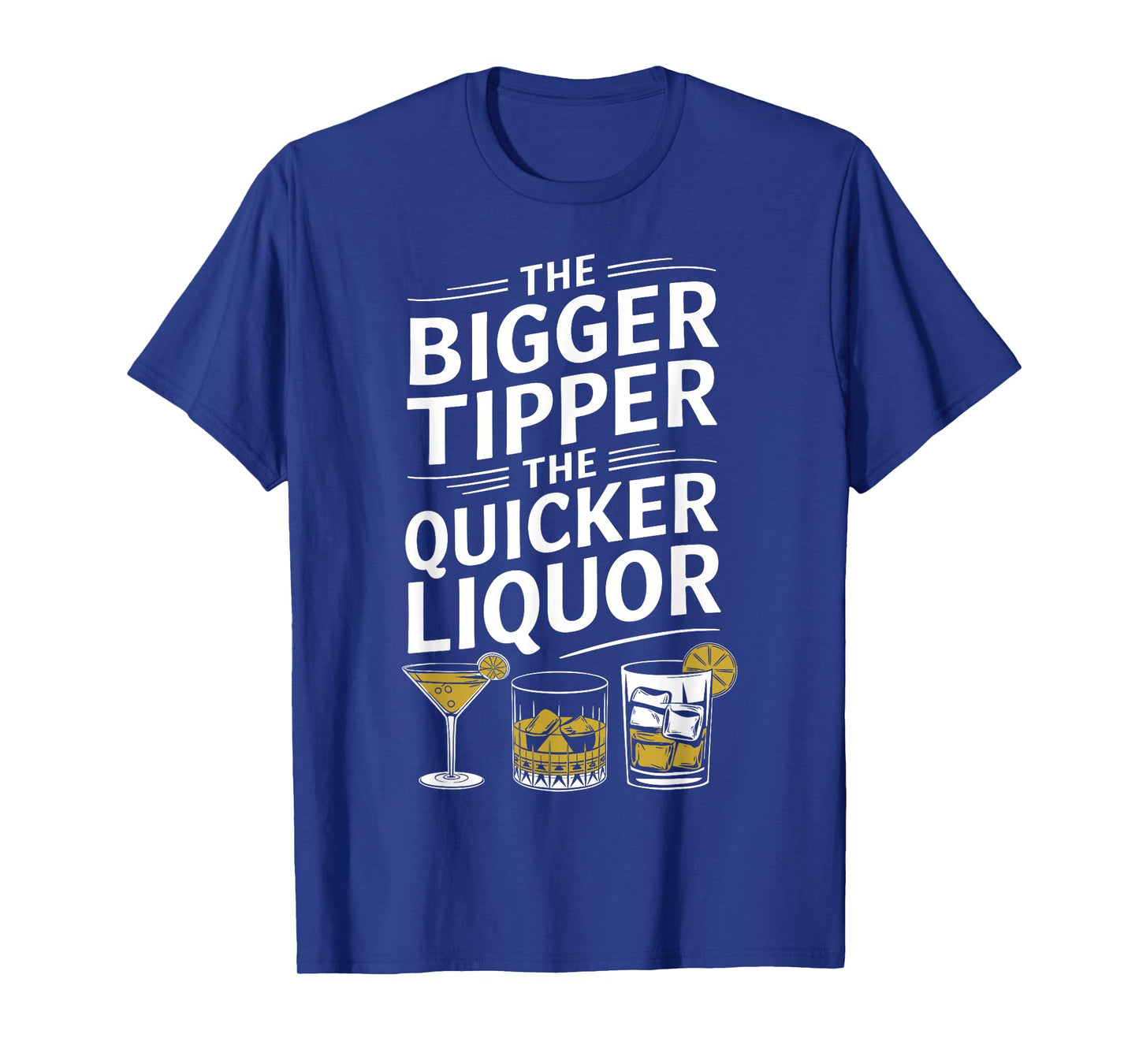 The Bigger the Tipper the Quicker the Liquor Funny Bartender T-Shirt