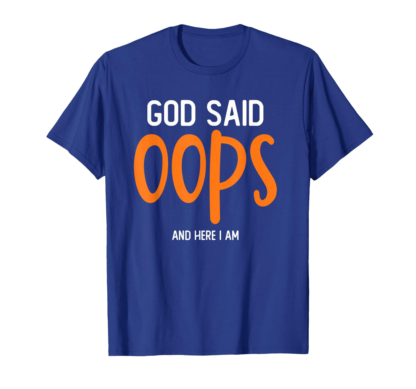 God Said Oops Funny Christian Sarcastic Religious Humor T-Shirt