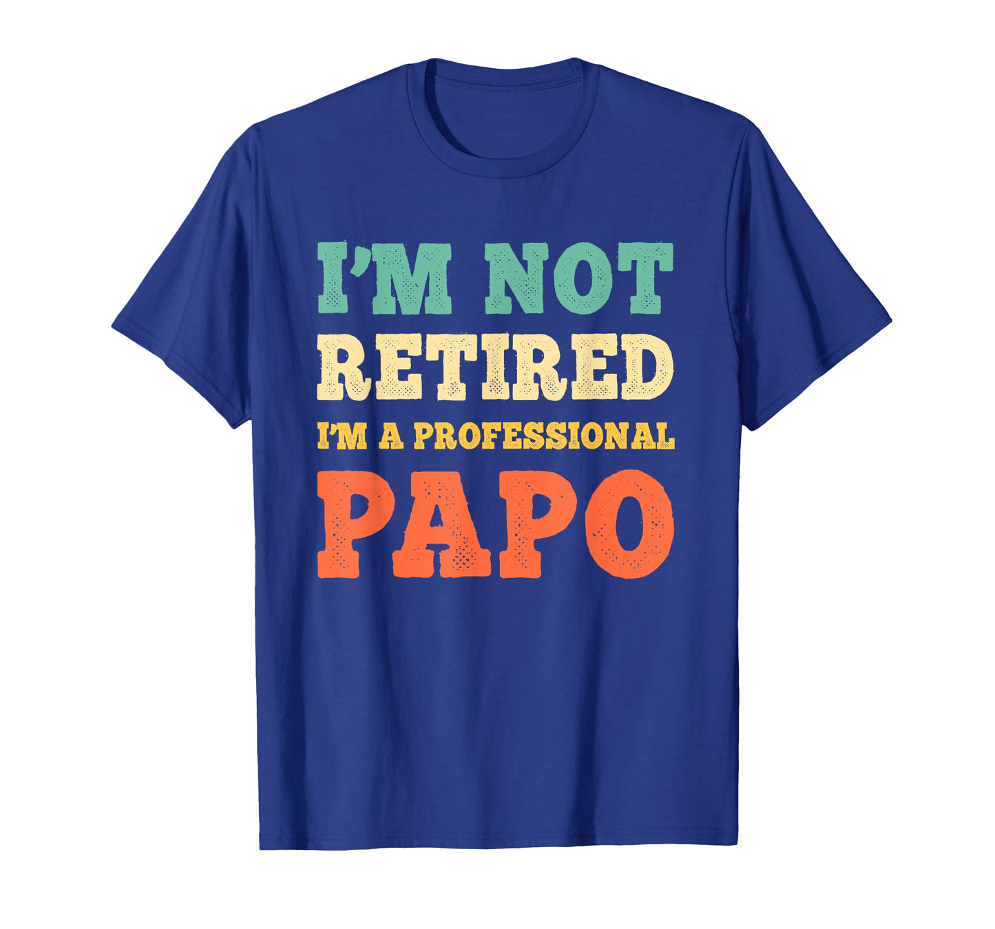 I'm Not Retired I'm A Professional Papo Retirement Vintage T-Shirt