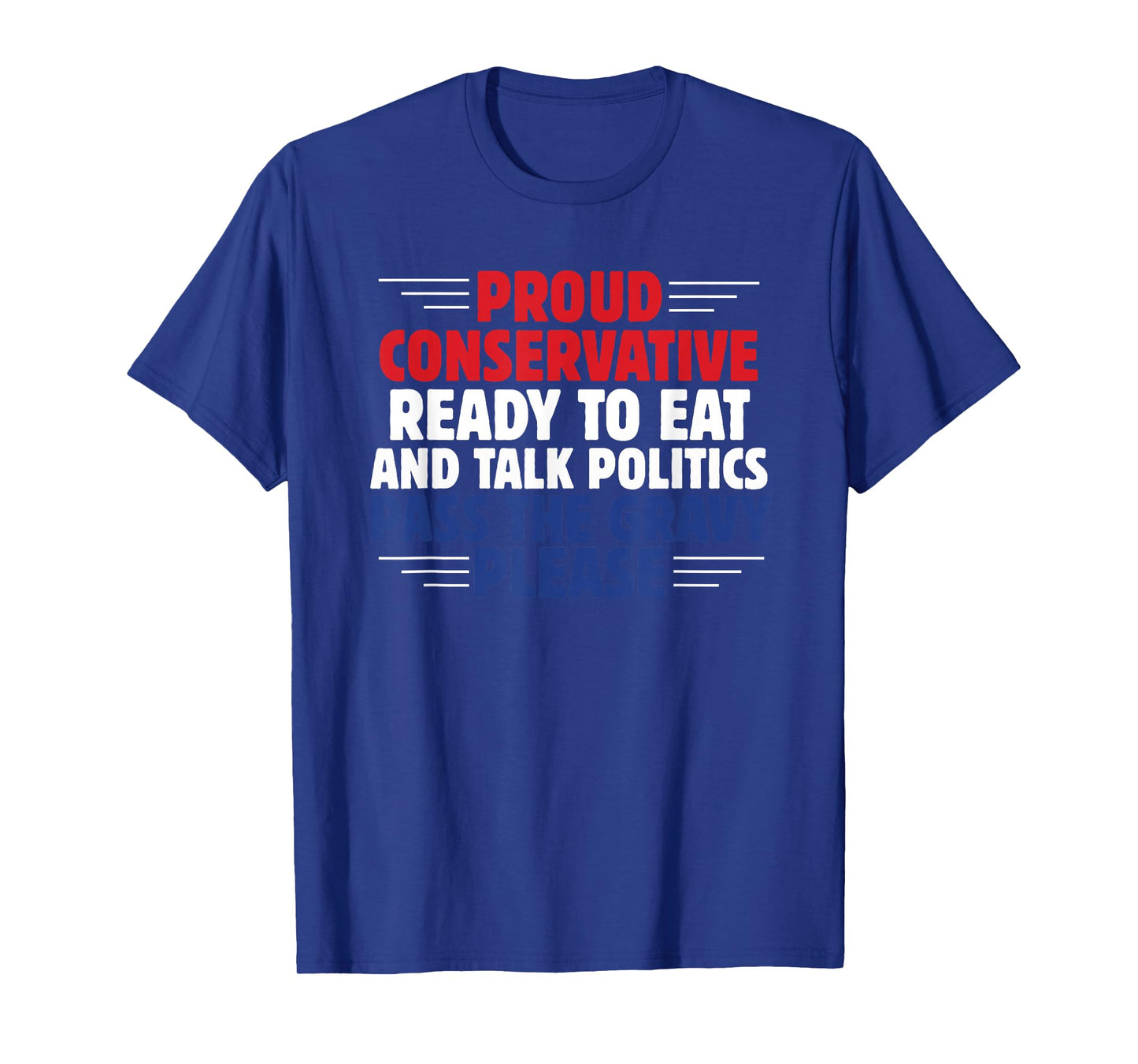 Proud Pro Conservative Thanksgiving Dinner Political Humor T-Shirt