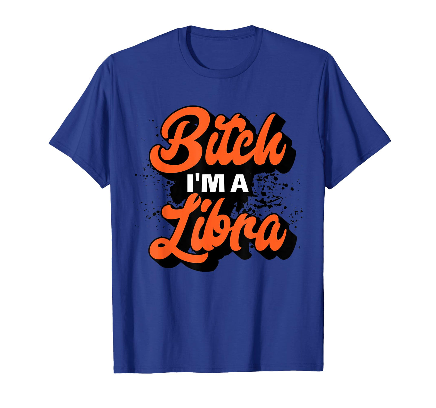 Bitch I'm A Libra Funny Slay Slogan Zodiac T-Shirt