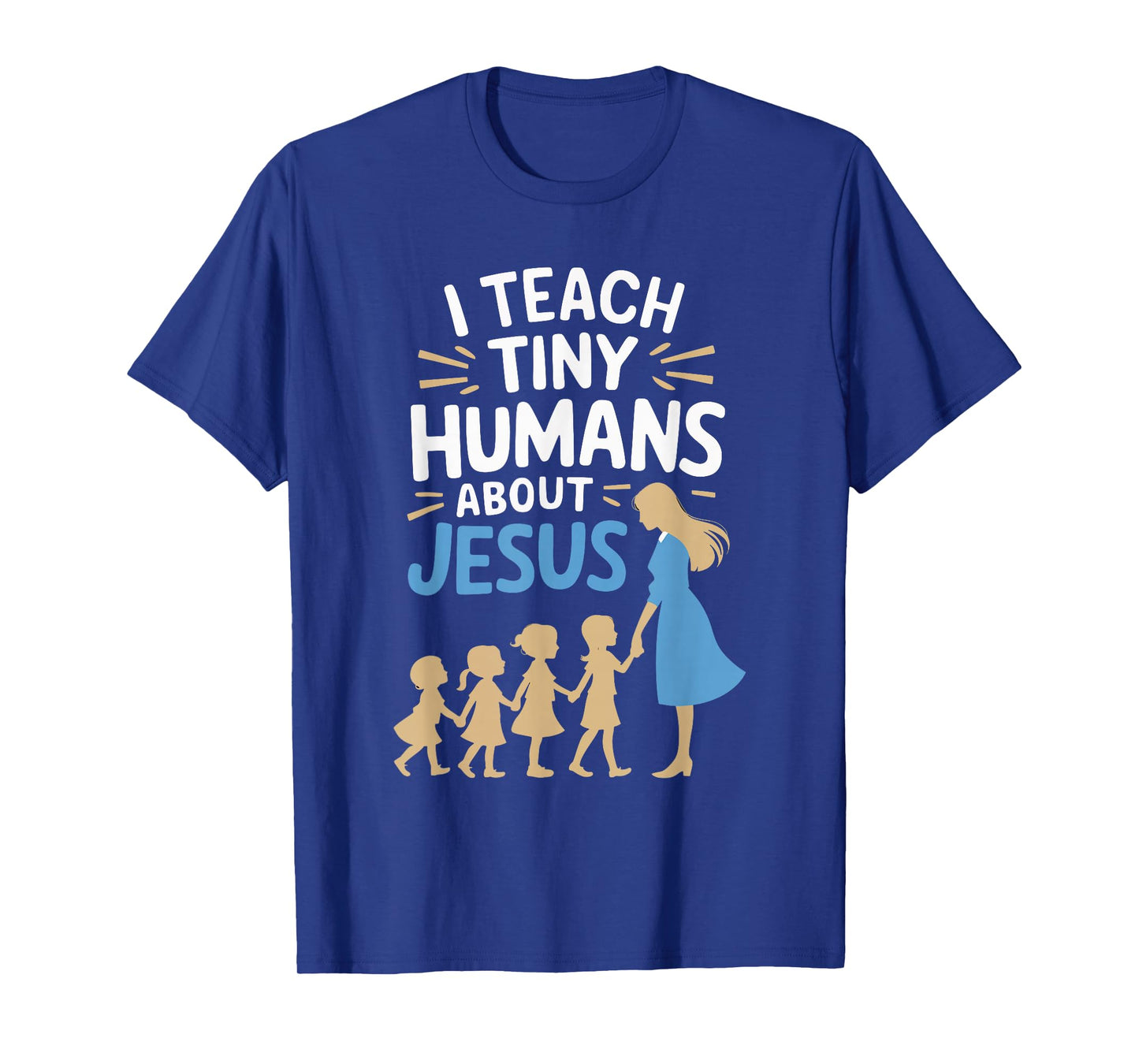 I Teach Tiny Humans About Jesus T-Shirt