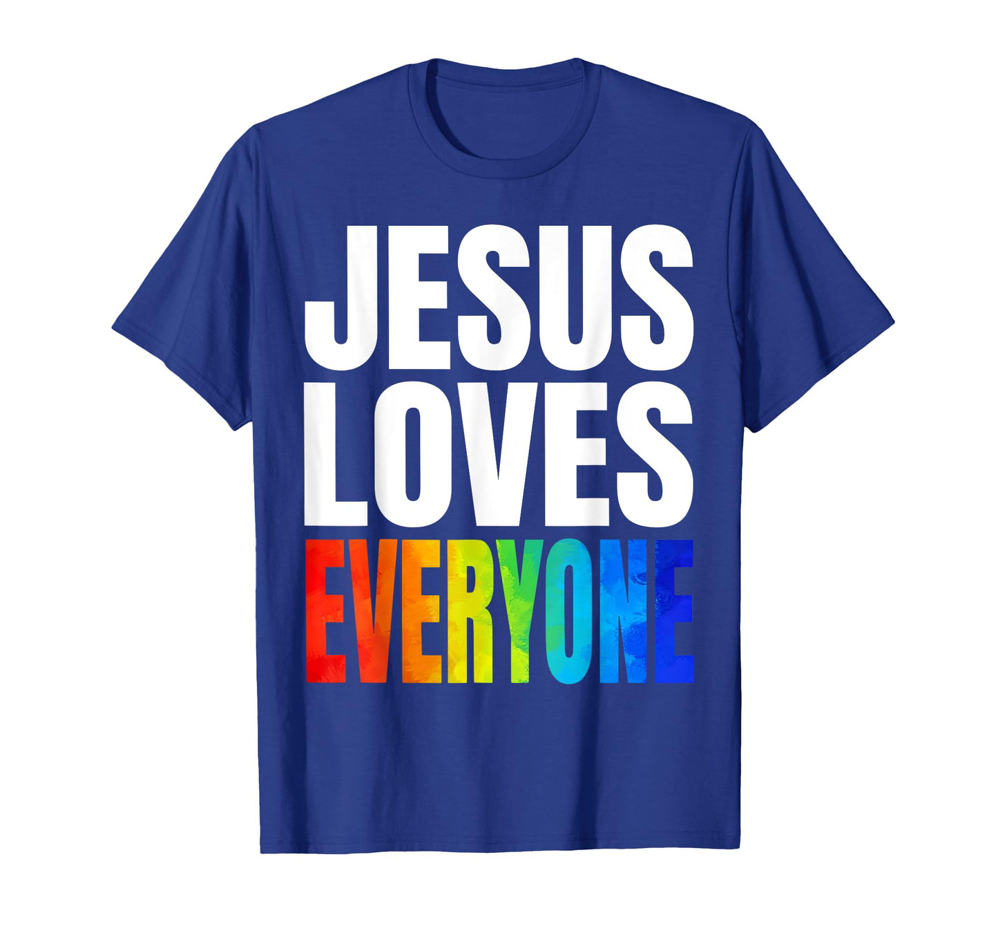 Jesus Loves Everyone Gay Pride Christian T-Shirt