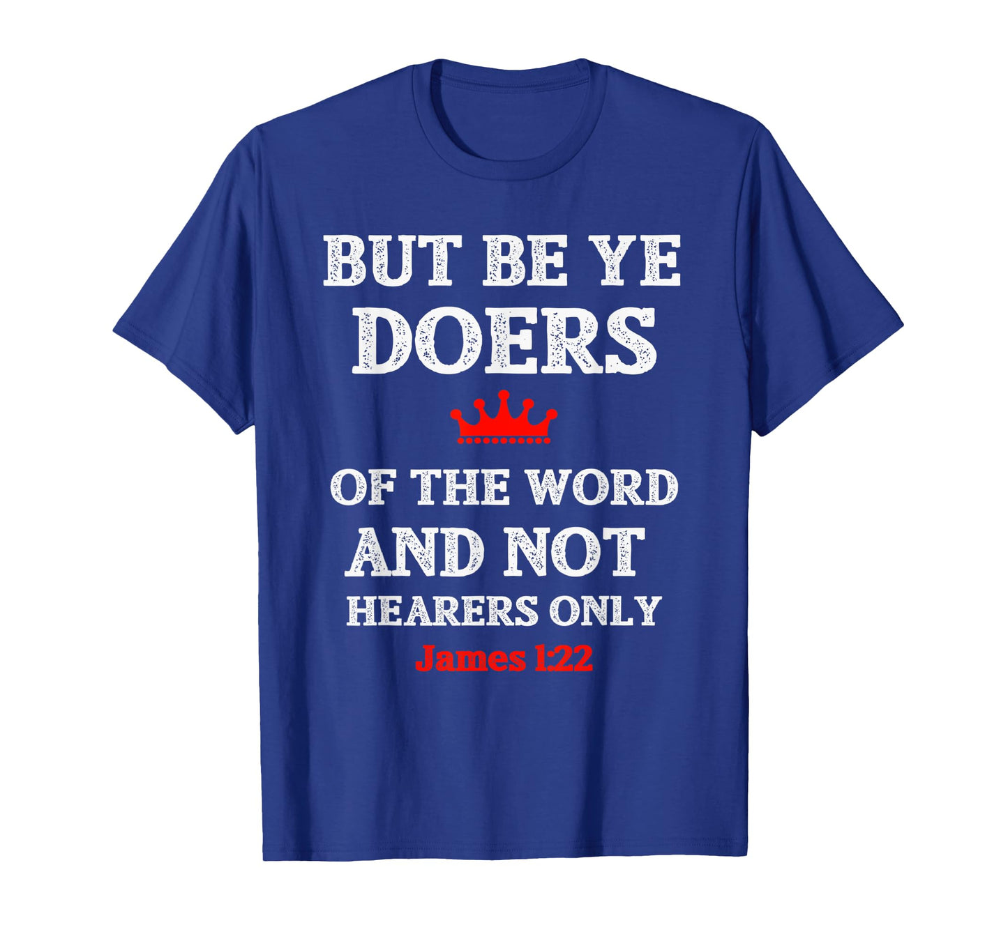 Christian T Shirt Bible Verse and Scripture James 1:22 T-Shirt