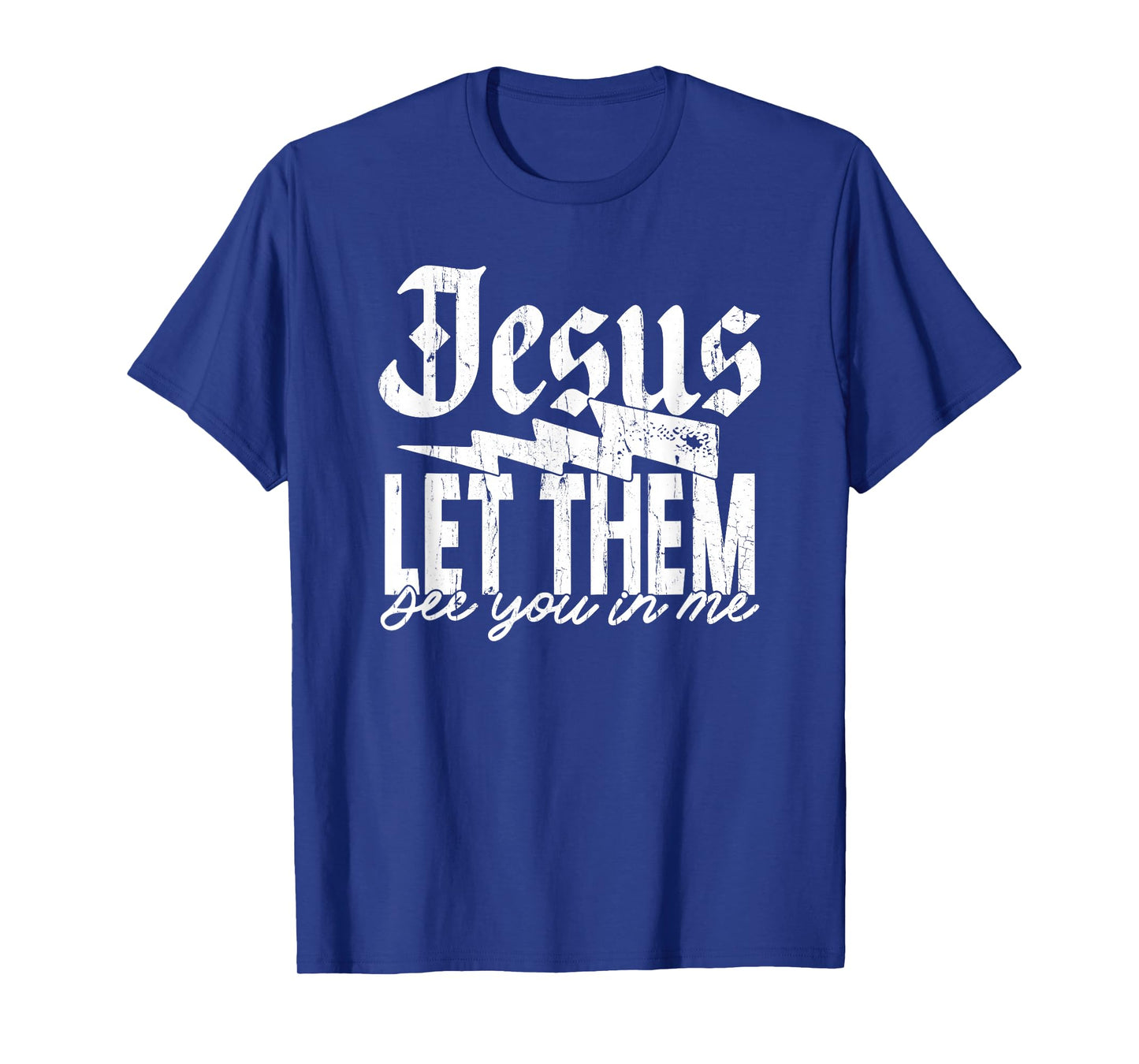 Jesus Let Them See You in Me, Christian, Jesus, Religious T-Shirt