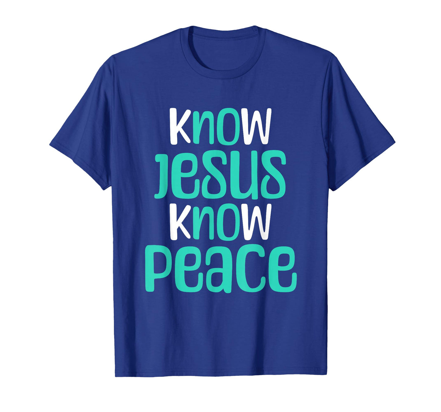 Know Jesus Know Peace Christian Faith Religious Message T-Shirt