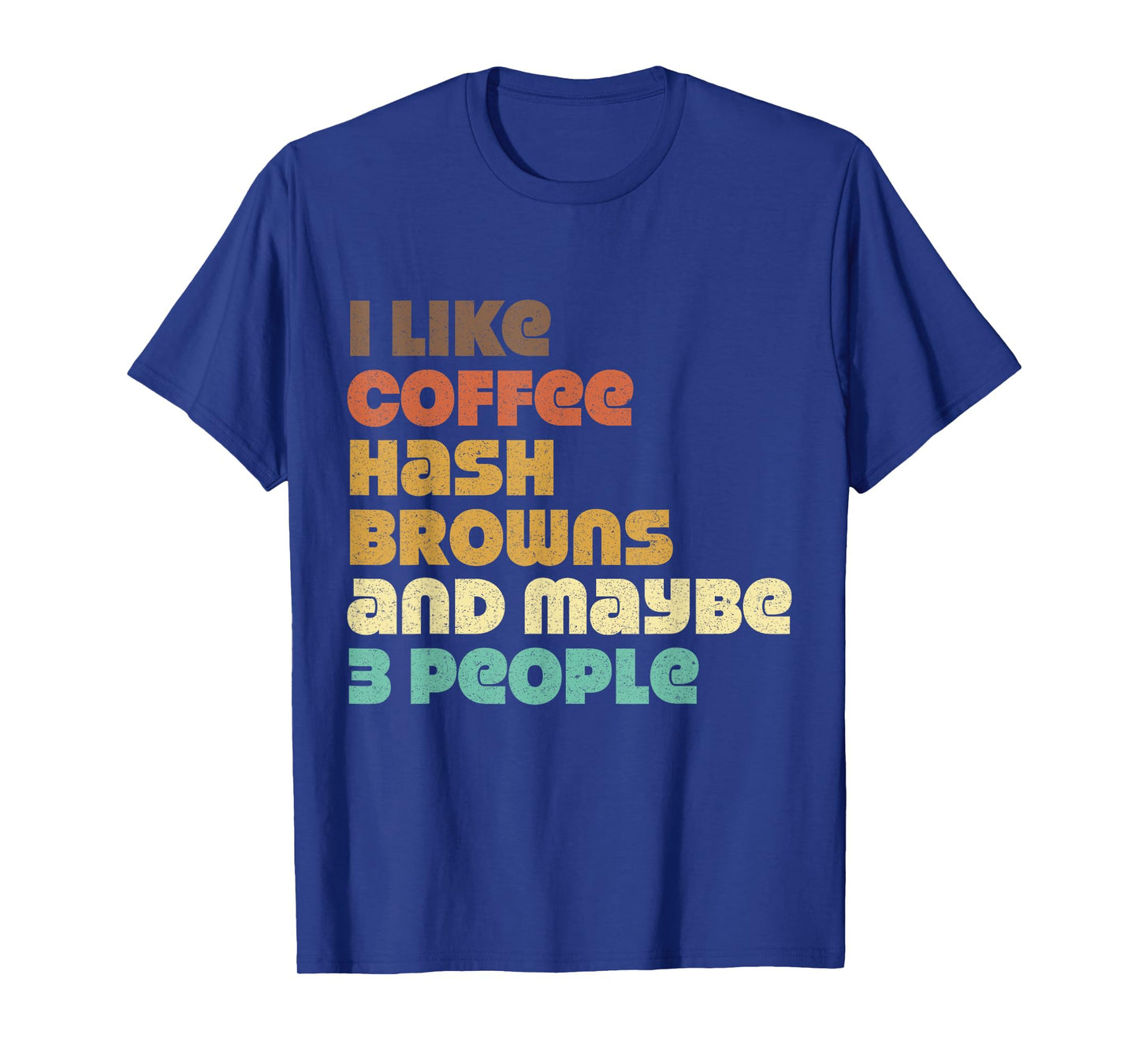 Funny Hash Browns Jokes Hashbrowns Food Quotes Coffee Love T-Shirt