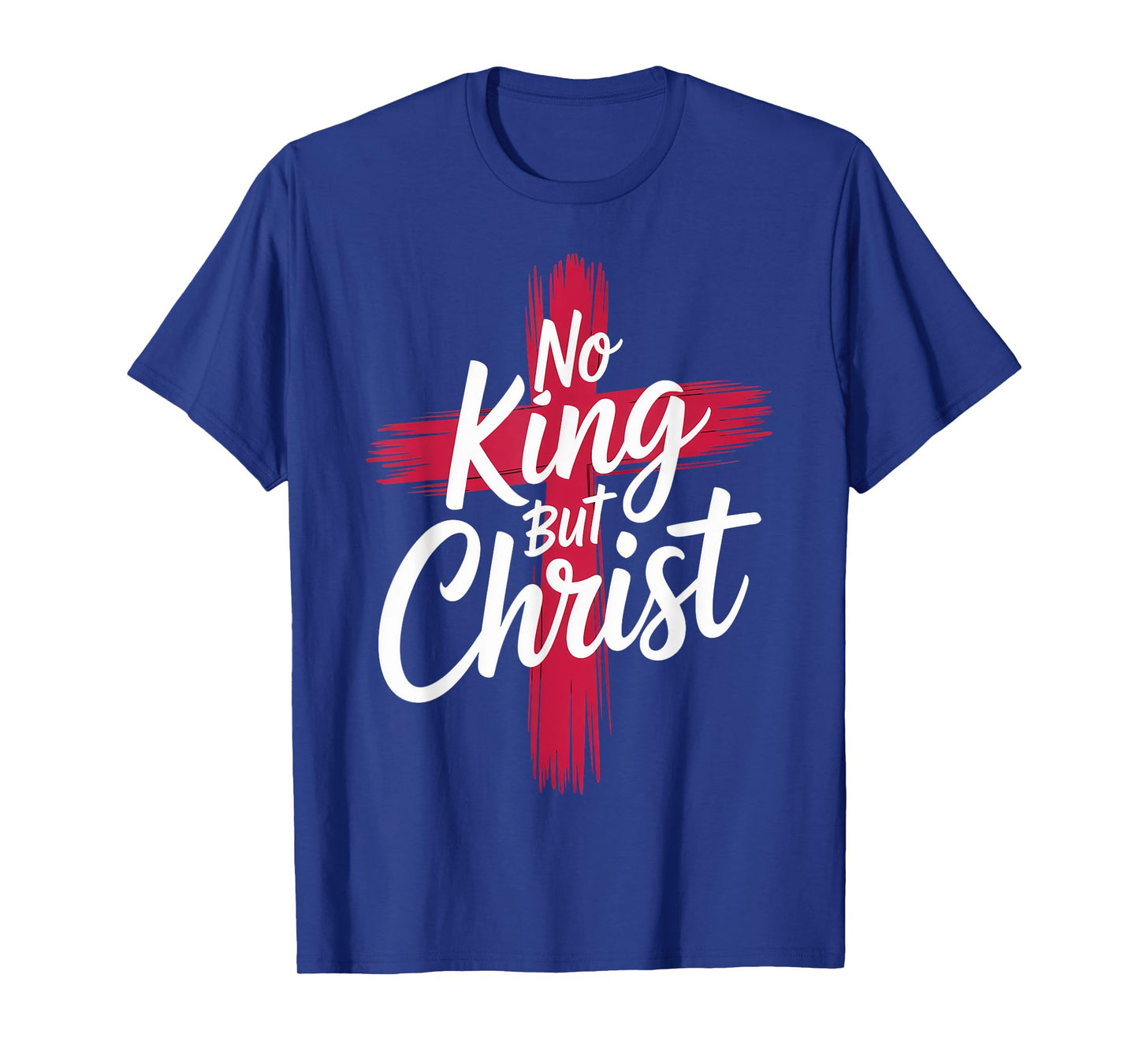 No King But Christ Cross God Jesus Christian Faith T-Shirt