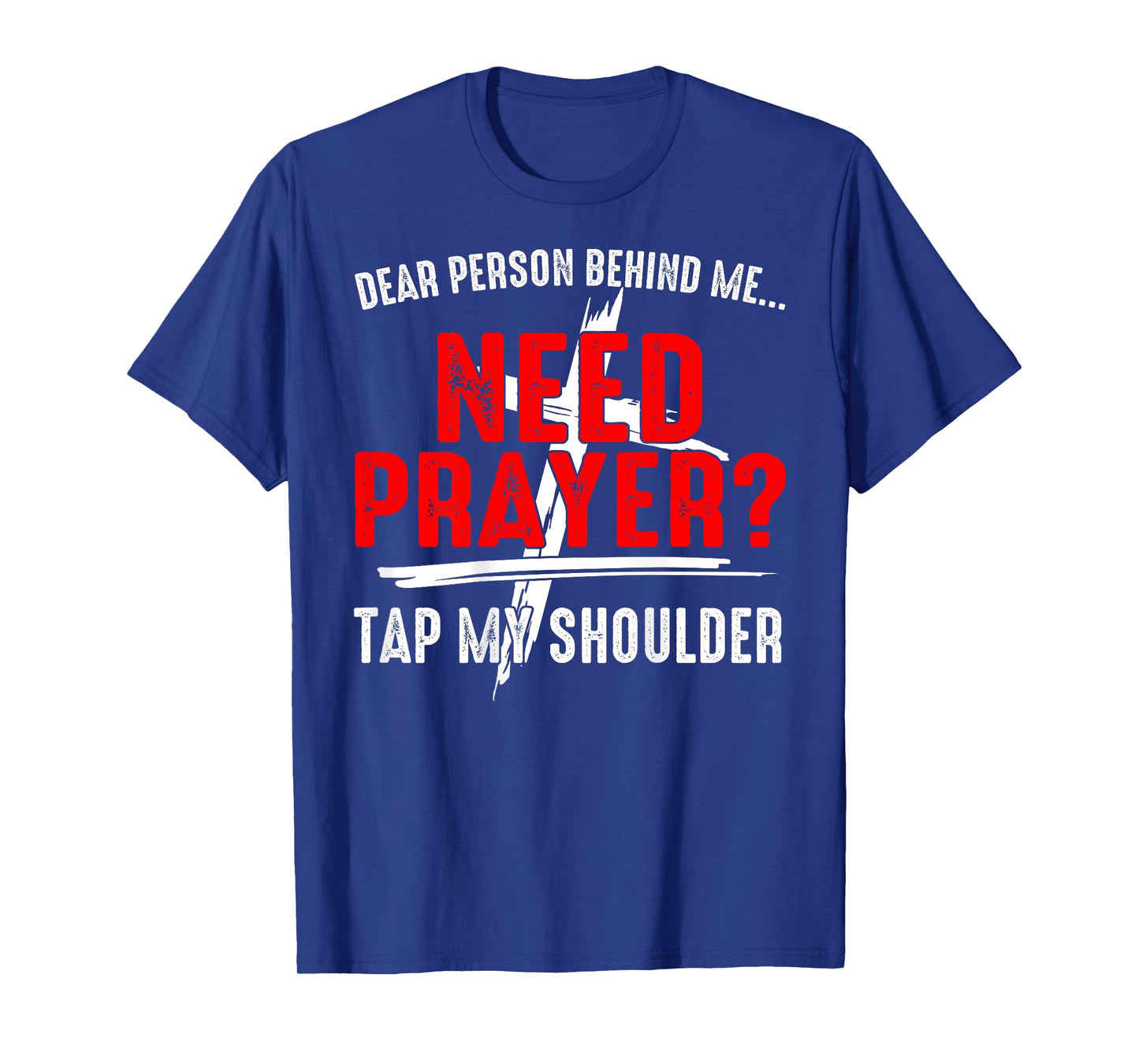 Dear Person Behind Me Need Prayer Tap My Shoulder (On Back) T-Shirt