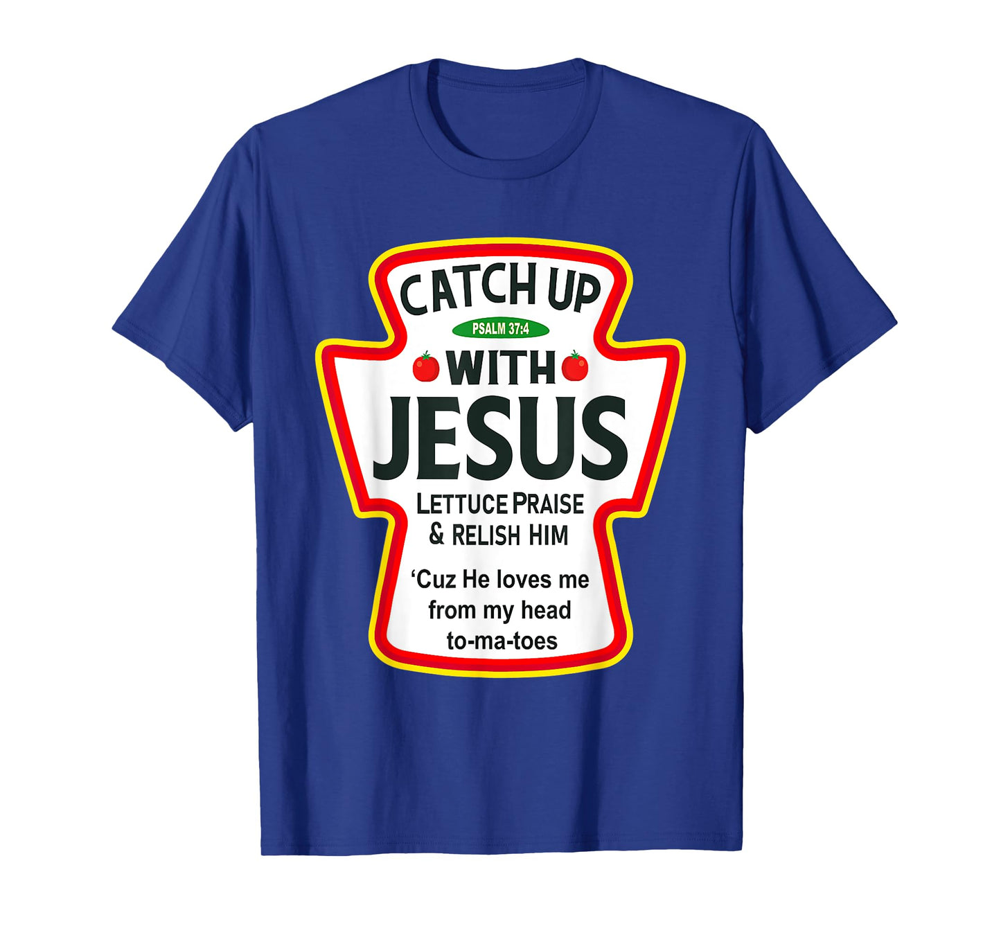 Catch Up With Jesus Ketchup Funny Christian T-Shirt
